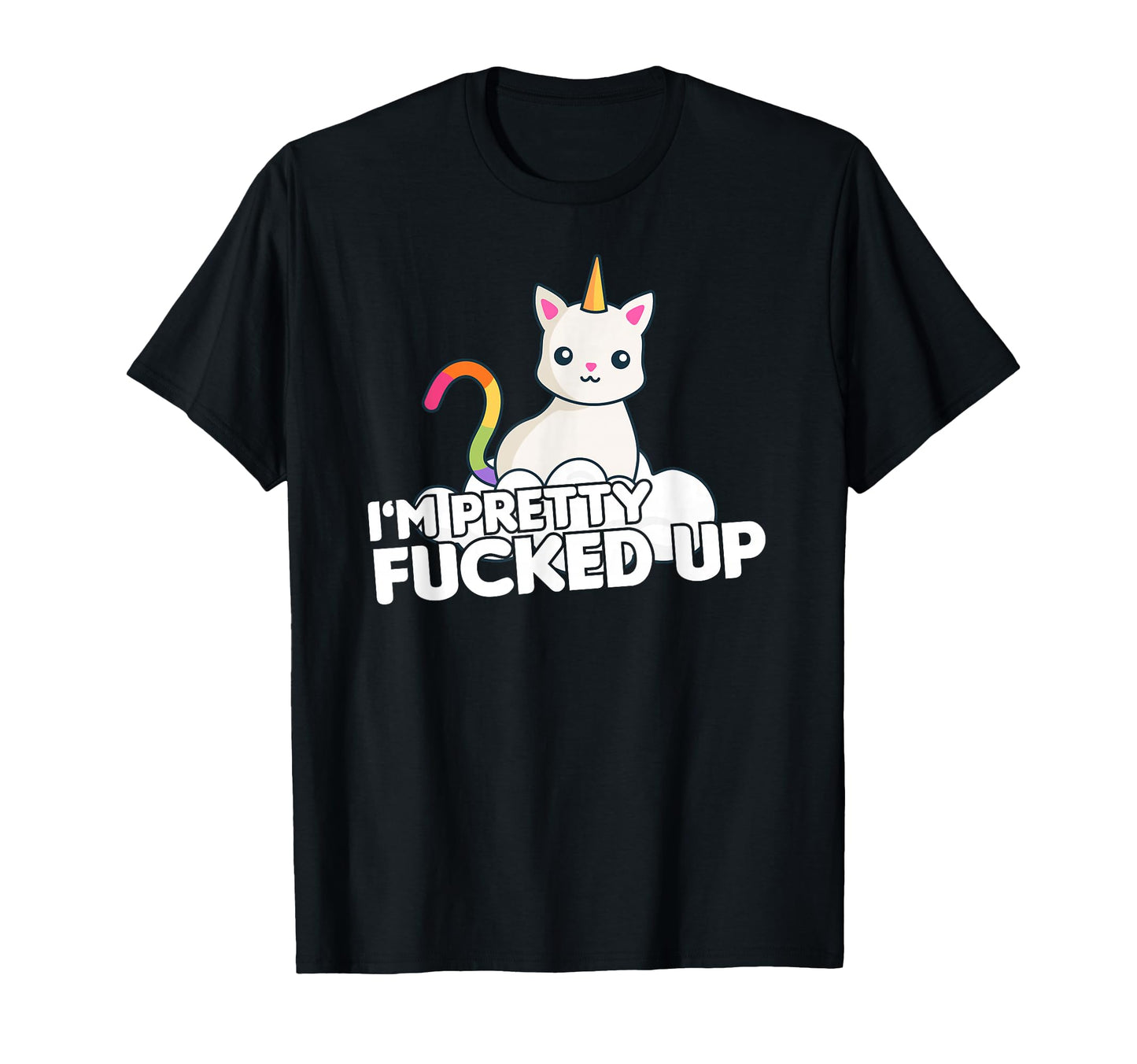 Funny Party I Am Pretty Fucked Up T-Shirt - Streetwear Style Unisex - T-Shirt, Sweatshirt, Hoodie