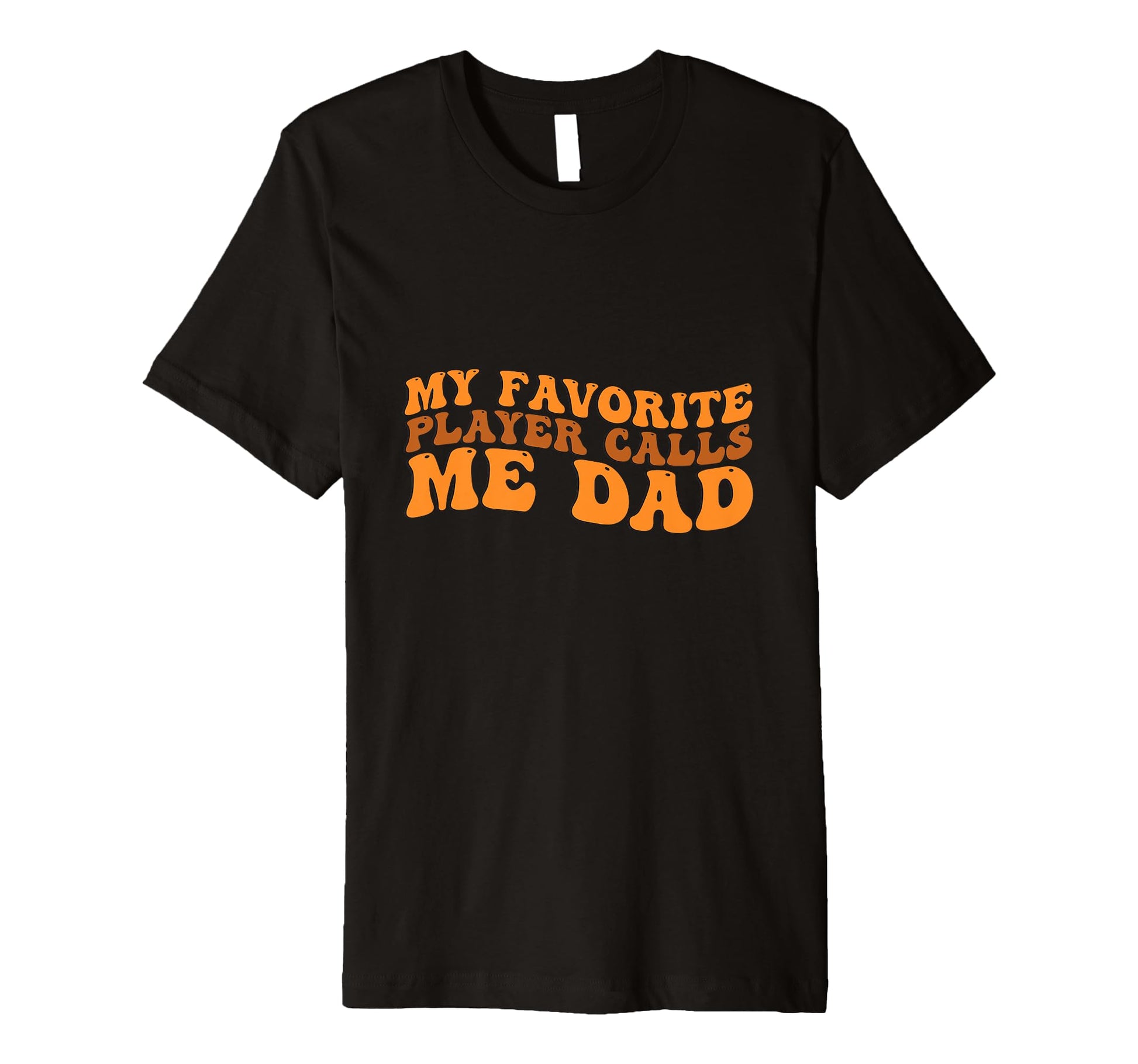 My Favorite Player Calls Me Dad T-Shirt - Minimalist Print for Adults - T-Shirt, Sweatshirt, Hoodie