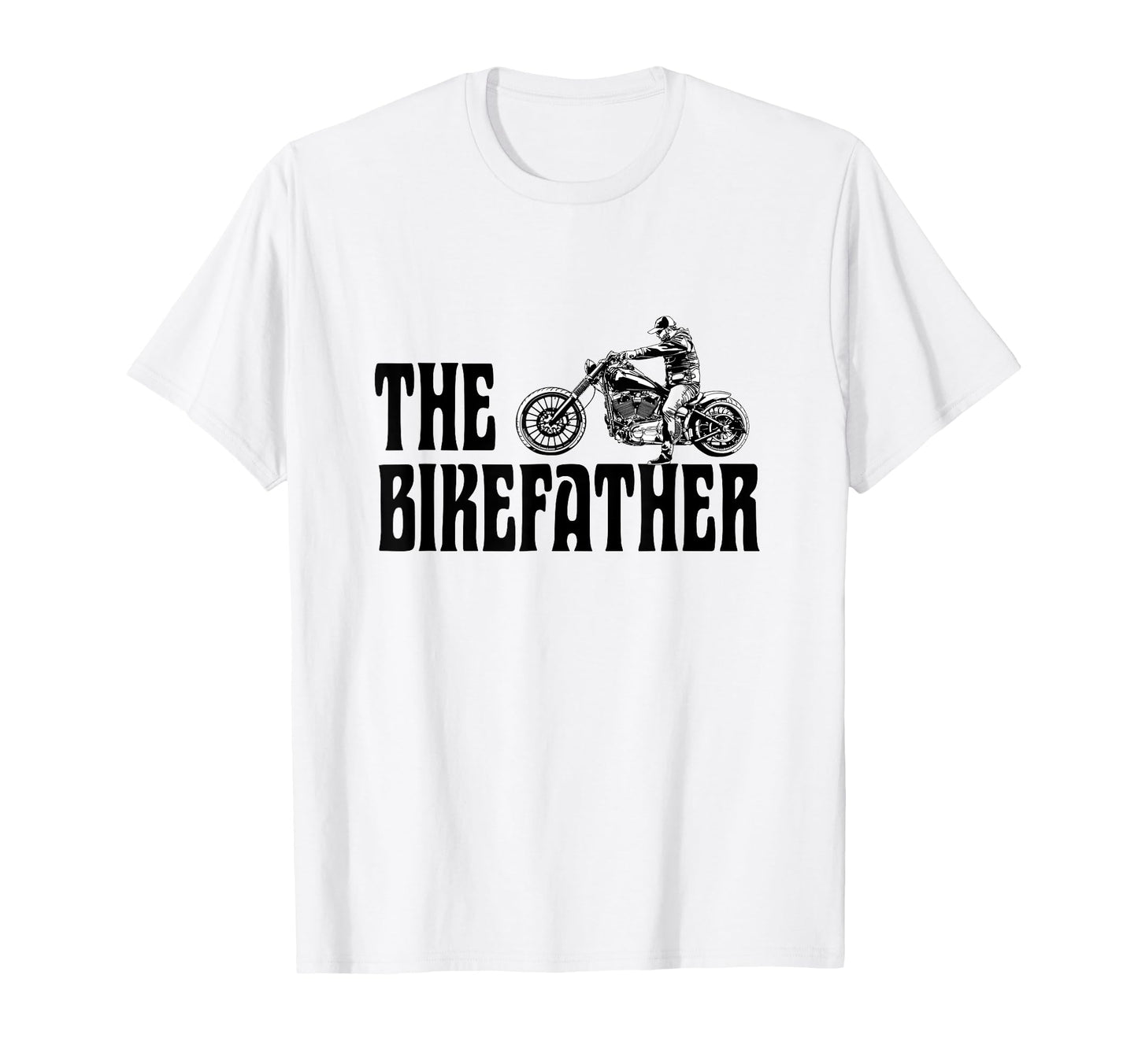 Biker Bikefather Biker Dad Funny T-Shirt - Fun Novelty Design for Adults - T-Shirt, Sweatshirt, Hoodie