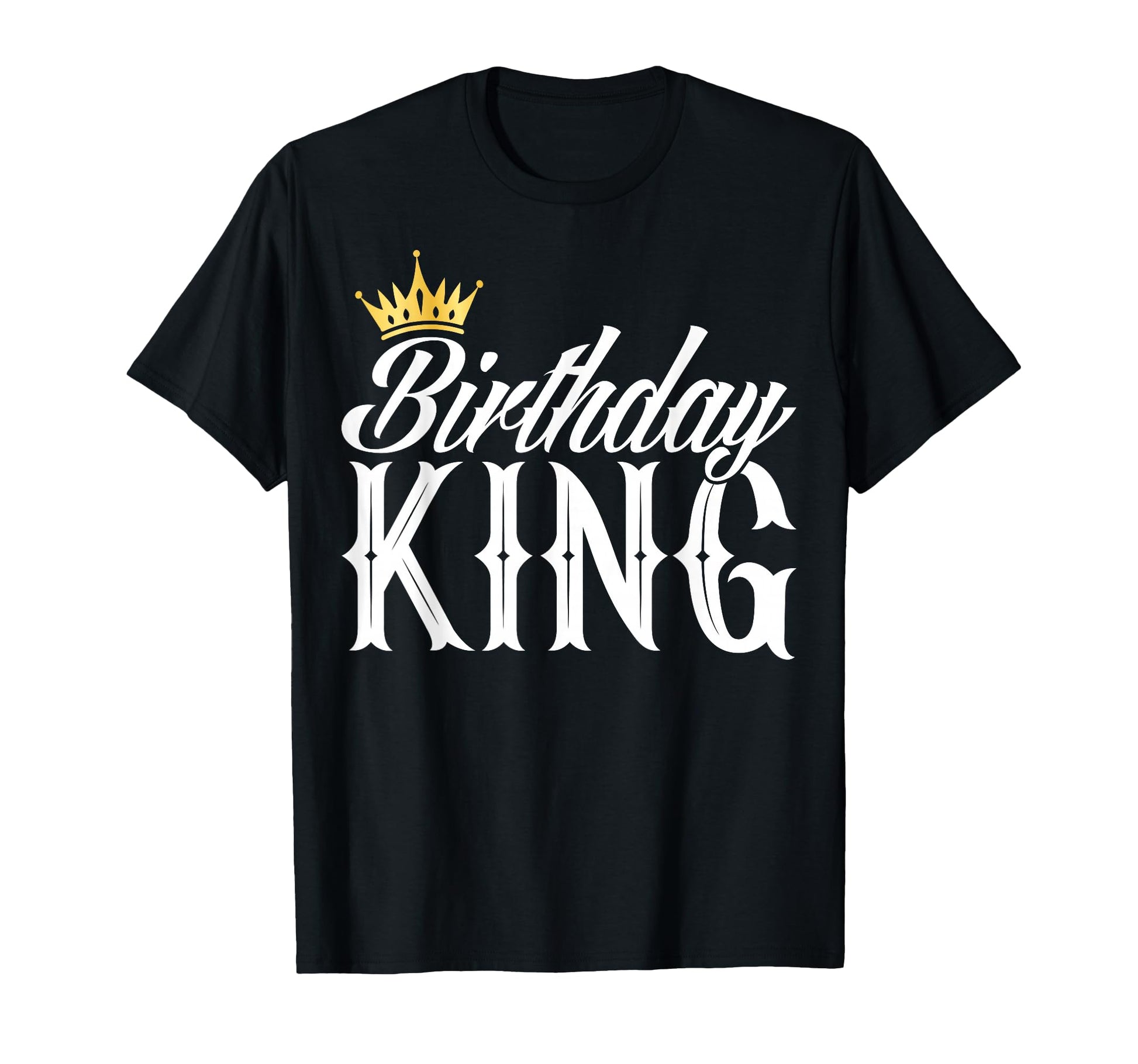 Birthday King Son Or Dad S Birthday T-Shirt - Novelty Apparel Men Women - T-Shirt, Sweatshirt, Hoodie