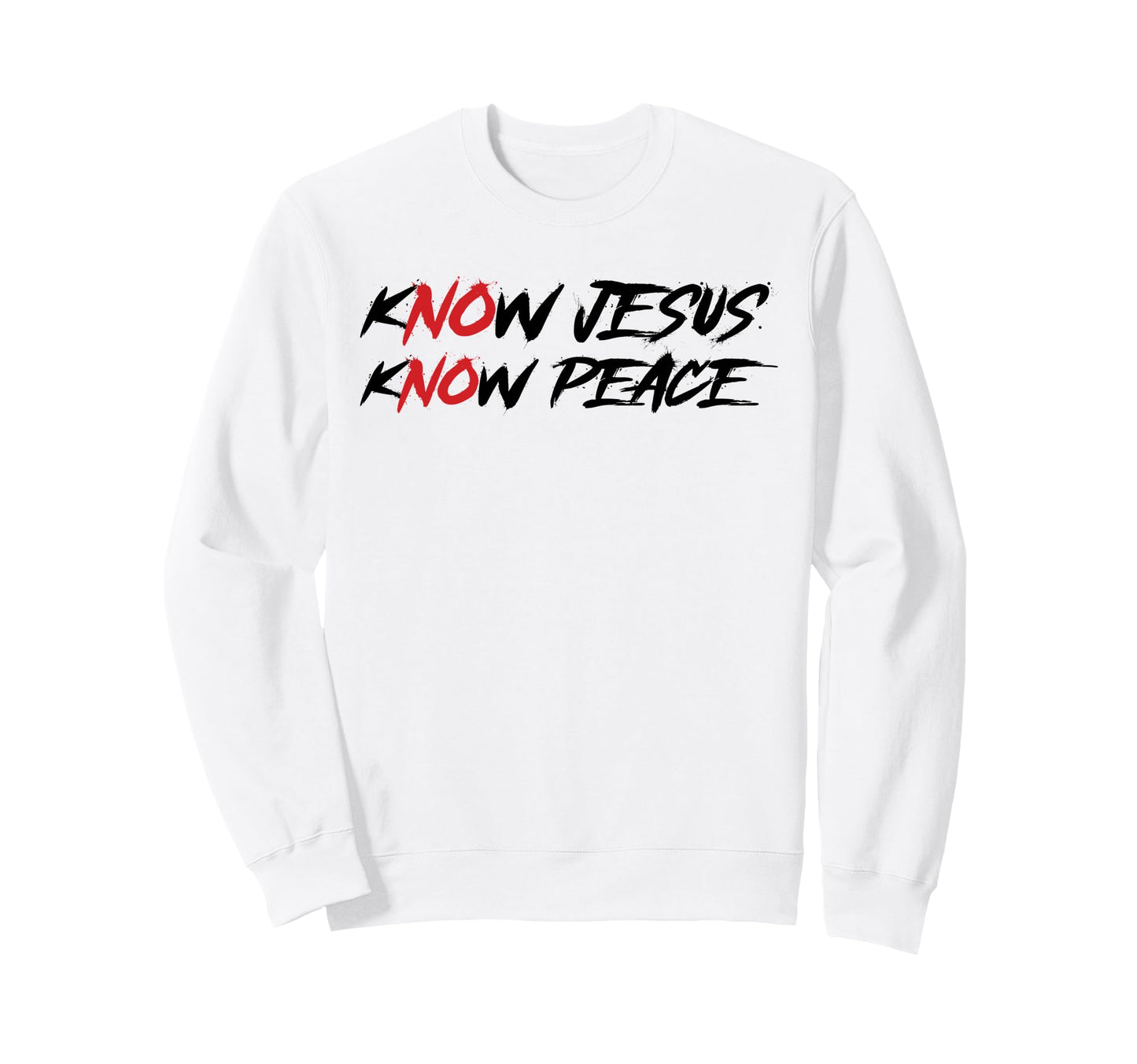 Know Jesus Know Peace No Jesus No Sweatshirt - Graphic Print for Adults - T-Shirt, Sweatshirt, Hoodie