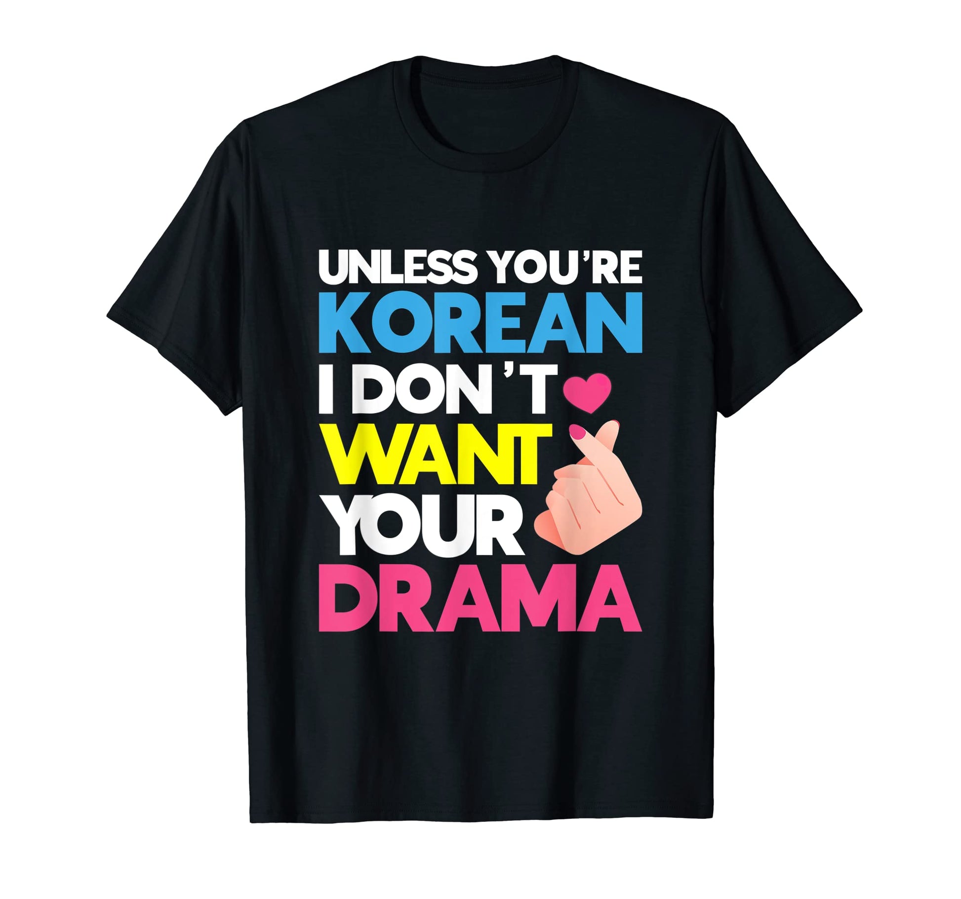 Unless Youre Korean I Dont Want T-Shirt - Casual Everyday Wear for Adults - T-Shirt, Sweatshirt, Hoodie