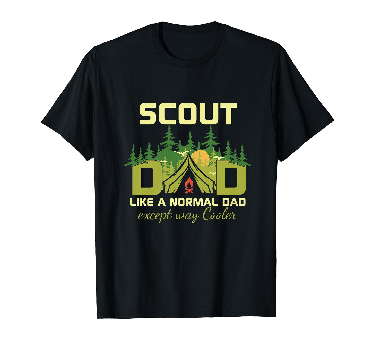 Camping Scout Dad Like Normal Dad T-Shirt - Fun Novelty Design Unisex - T-Shirt, Sweatshirt, Hoodie