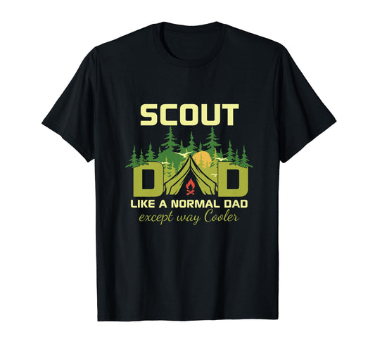Camping Scout Dad Like Normal Dad T-Shirt - Fun Novelty Design Unisex - T-Shirt, Sweatshirt, Hoodie