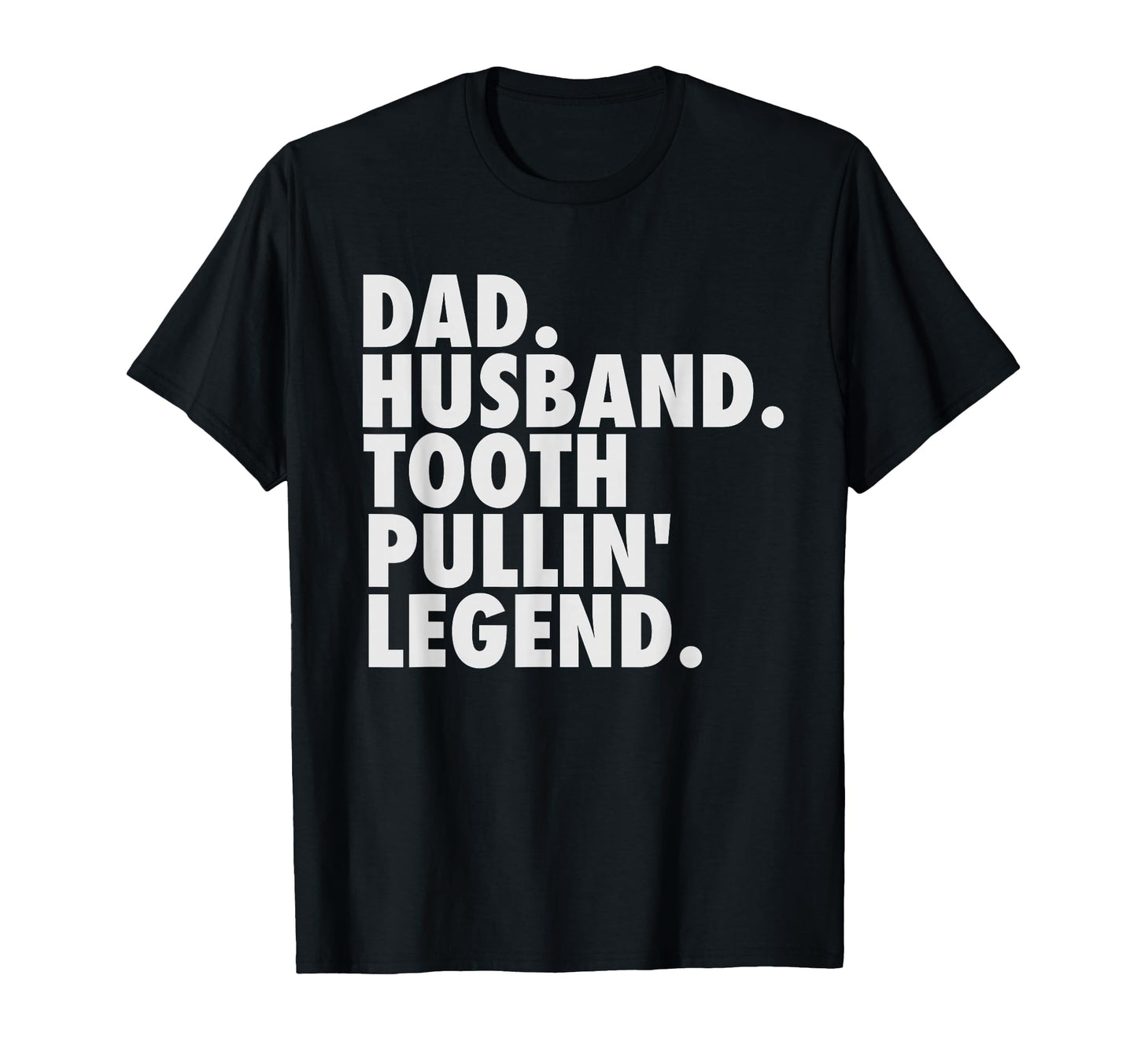 Funny Dentist Gifts Son Husband Dad Boss T-Shirt - Graphic Print Unisex - T-Shirt, Sweatshirt, Hoodie