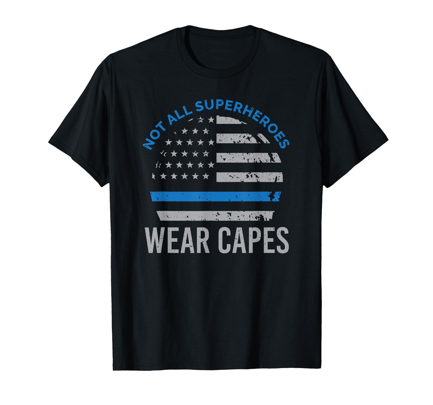 Not All Superheroes Wear Capes Police Usa T-Shirt - Novelty Apparel Unisex - T-Shirt, Sweatshirt, Hoodie