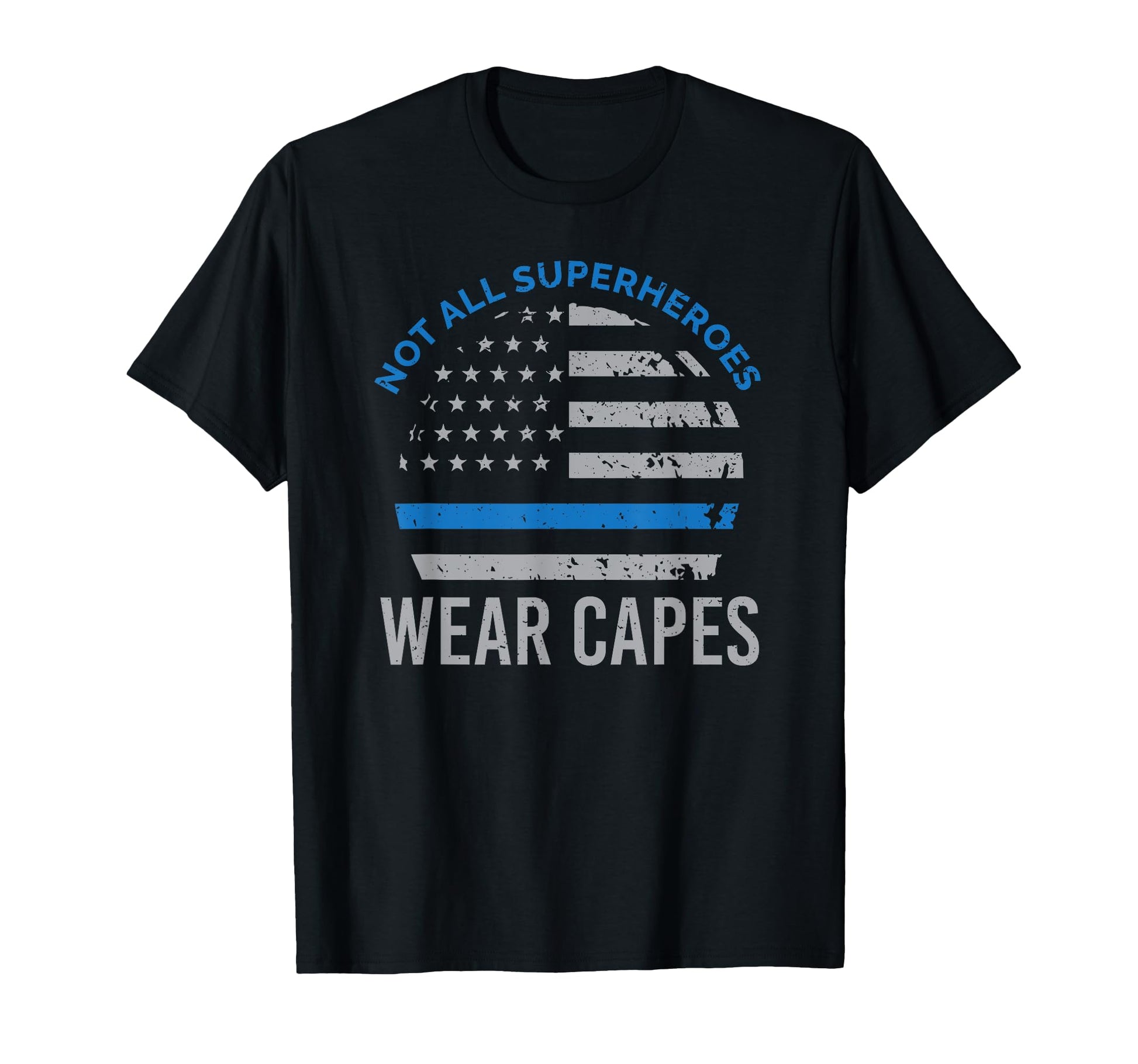 Not All Superheroes Wear Capes Police Usa T-Shirt - Novelty Apparel Unisex - T-Shirt, Sweatshirt, Hoodie