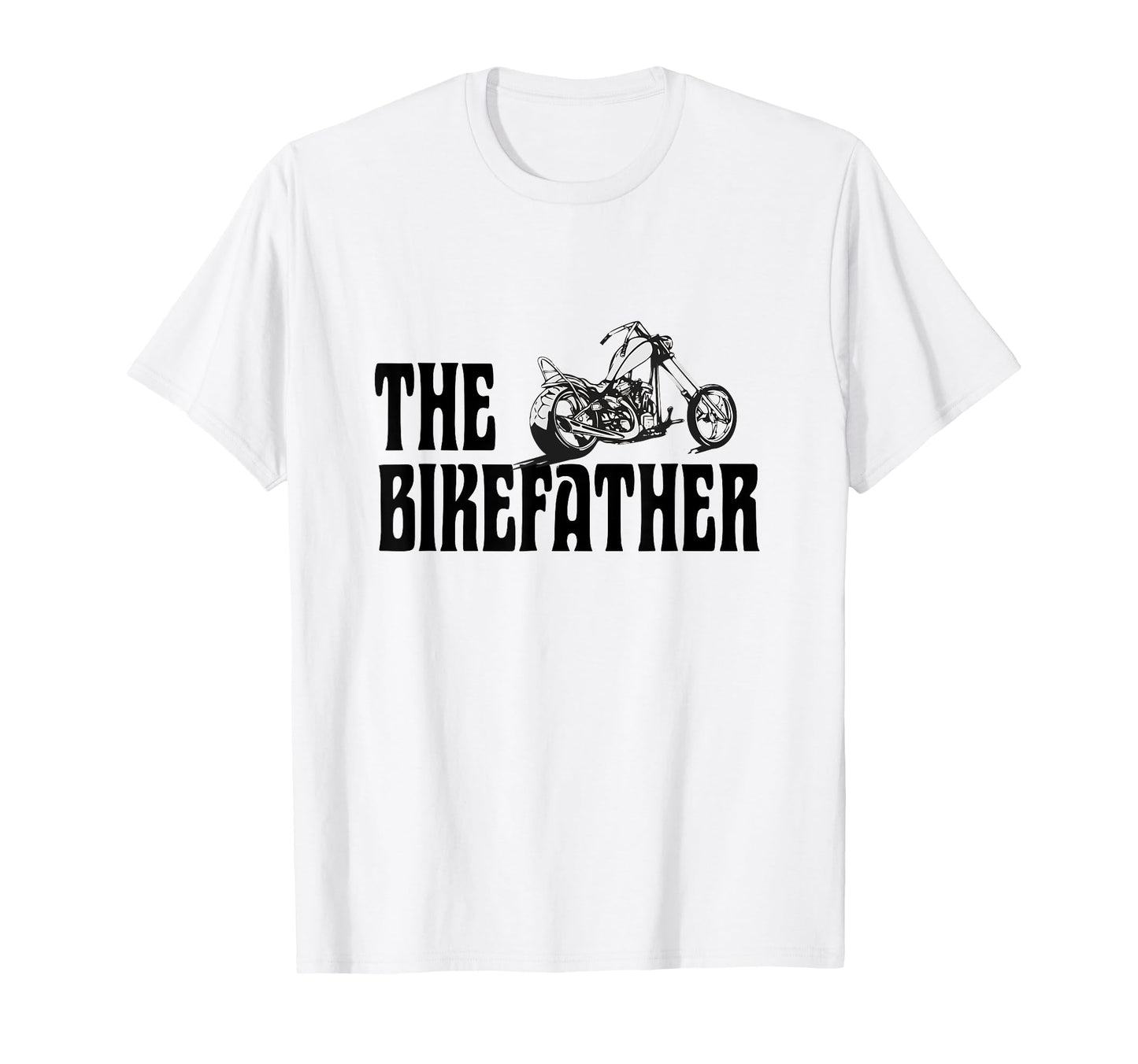 Biker Bikefather Biker Dad Funny T-Shirt - Casual Everyday Wear Men Women - T-Shirt, Sweatshirt, Hoodie