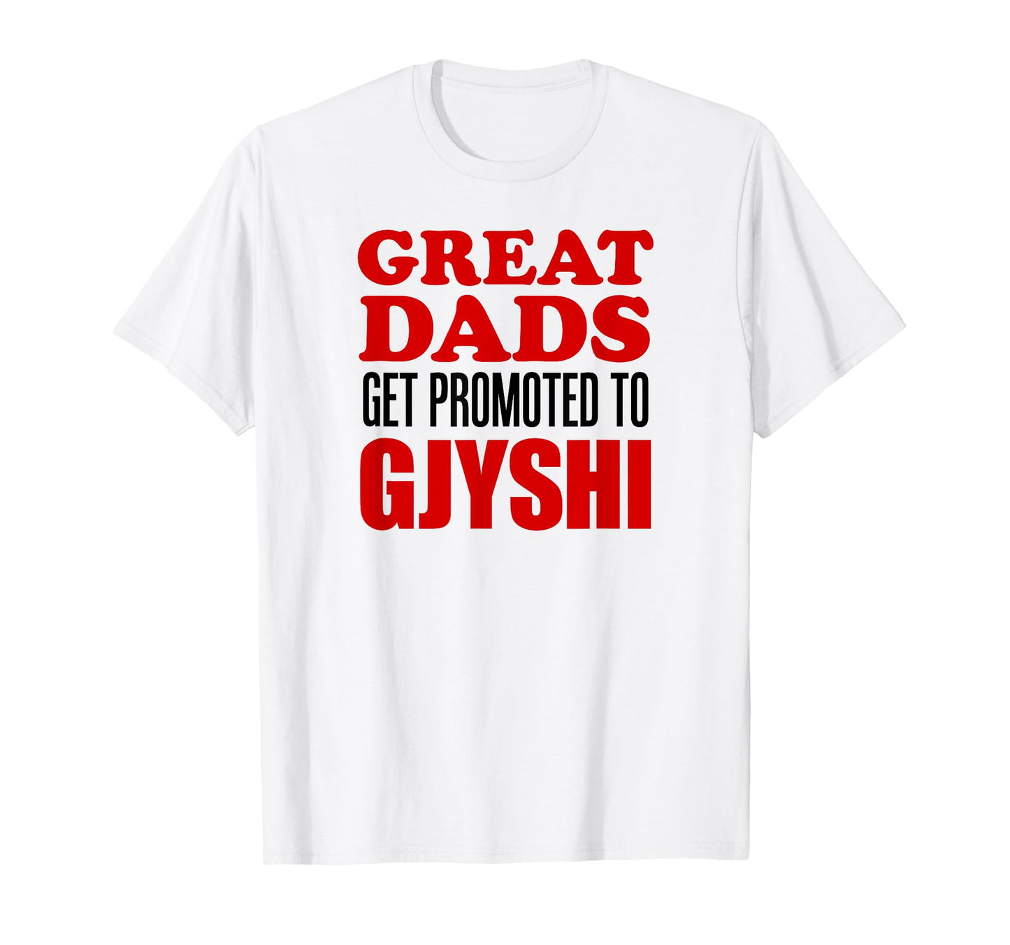 Great Dads Get Promoted To Gjyshi T-Shirt - Custom Art Print Unisex - T-Shirt, Sweatshirt, Hoodie