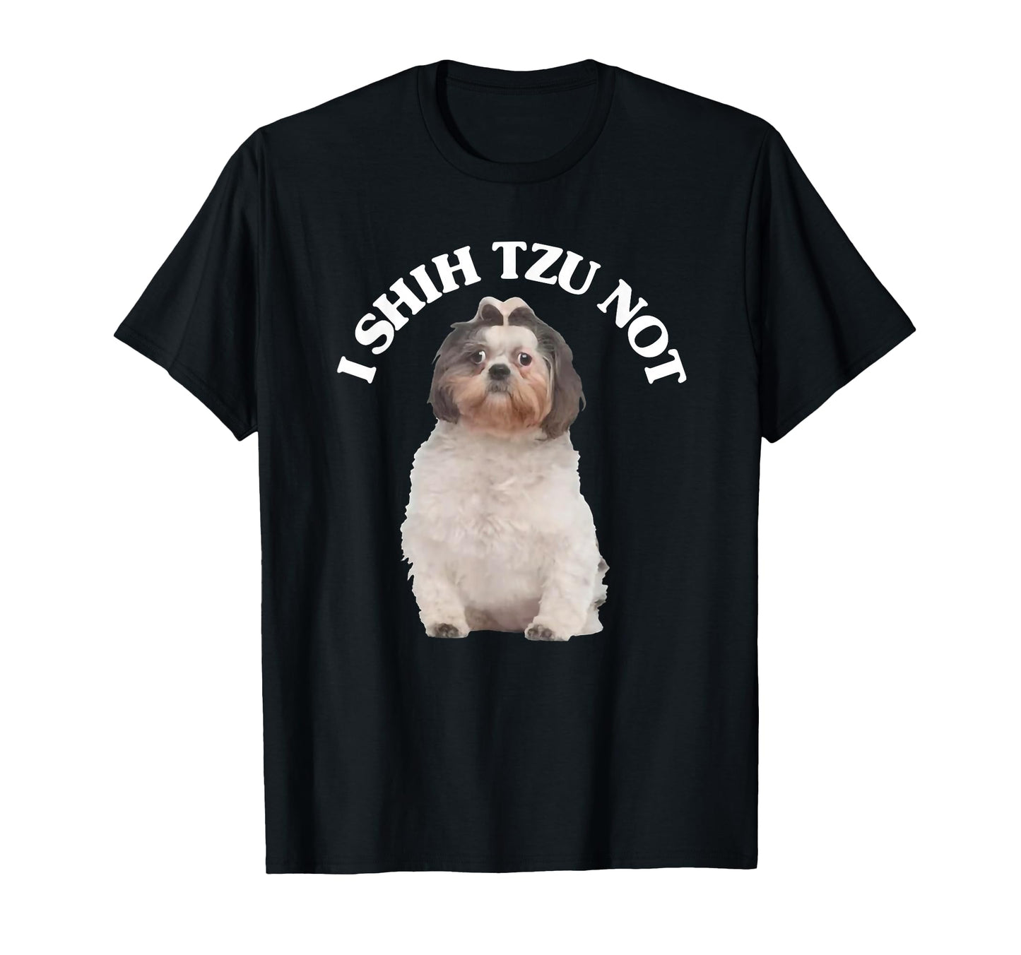 I Shih Tzu Not Shih Tzu Dog Owner T-Shirt - Graphic Print Men Women - T-Shirt, Sweatshirt, Hoodie