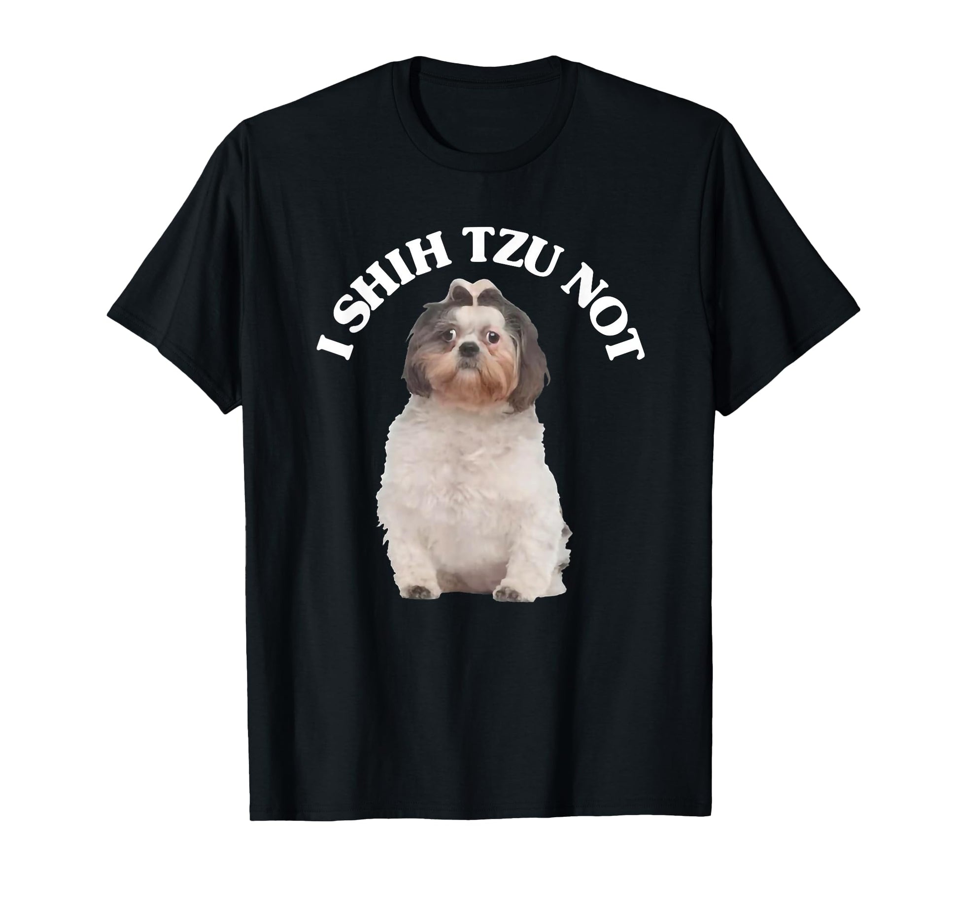 I Shih Tzu Not Shih Tzu Dog Owner T-Shirt - Graphic Print Men Women - T-Shirt, Sweatshirt, Hoodie