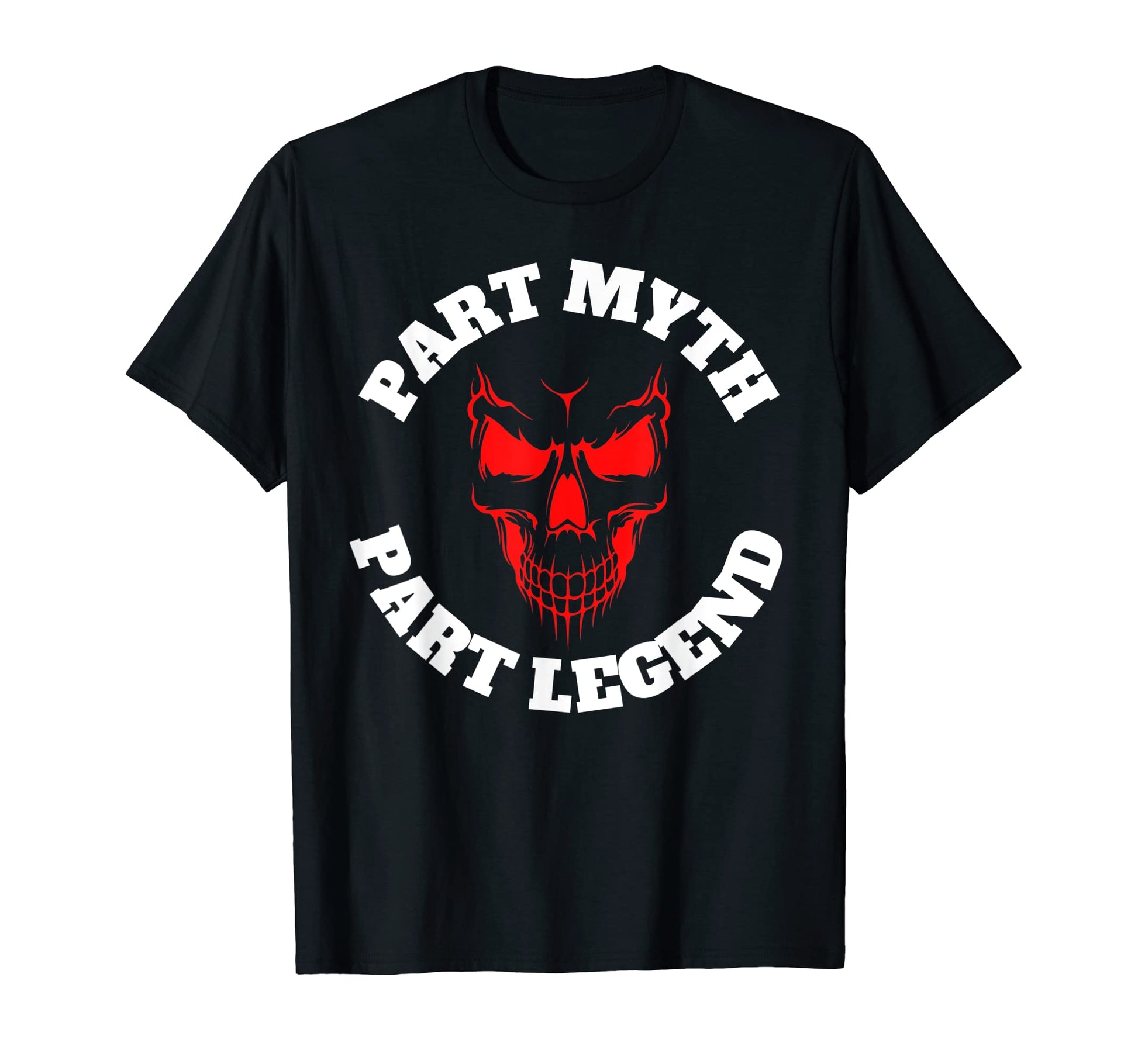Part Myth Part Legend Funny Statement T-Shirt - Graphic Print Men Women - T-Shirt, Sweatshirt, Hoodie