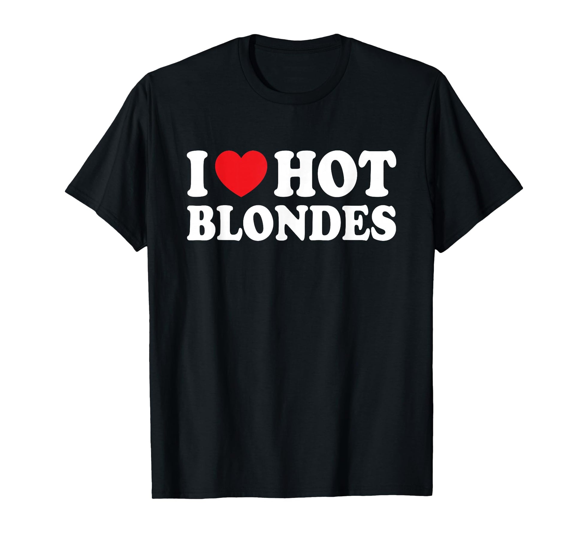 I Love Hot Blondes I Heart Hot Blonde T-Shirt - Minimalist Print Men Women - T-Shirt, Sweatshirt, Hoodie
