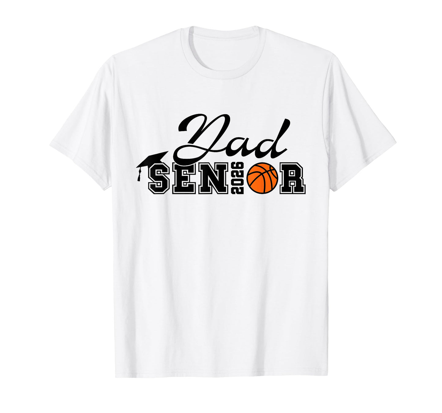 Senior Basketball Dad 2026 Class 2026 T-Shirt - Graphic Print for Adults - T-Shirt, Sweatshirt, Hoodie