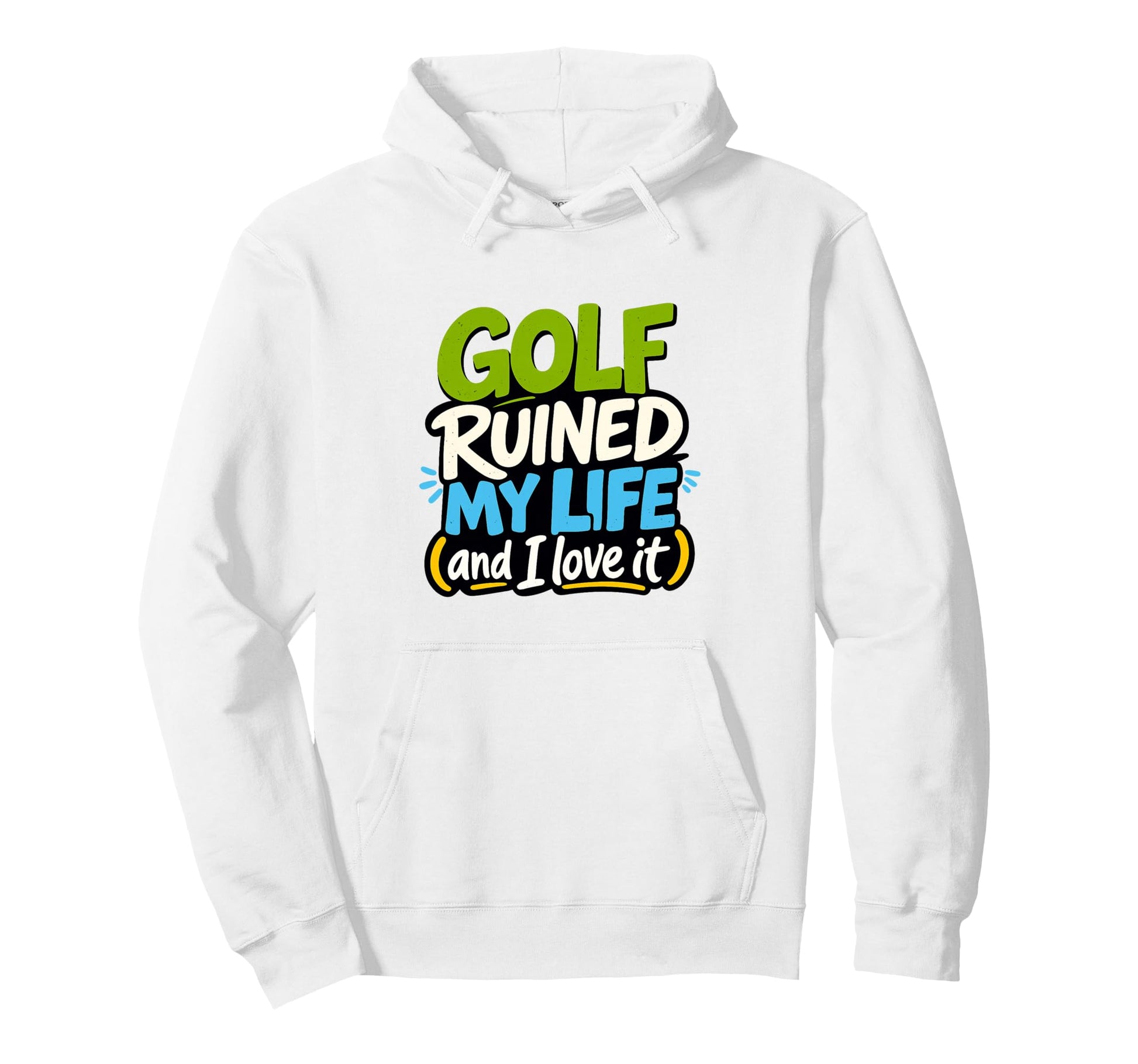 Golf Ruined My Life Golfers Sarcastic Hoodie - Trendy Graphic for Adults - T-Shirt, Sweatshirt, Hoodie
