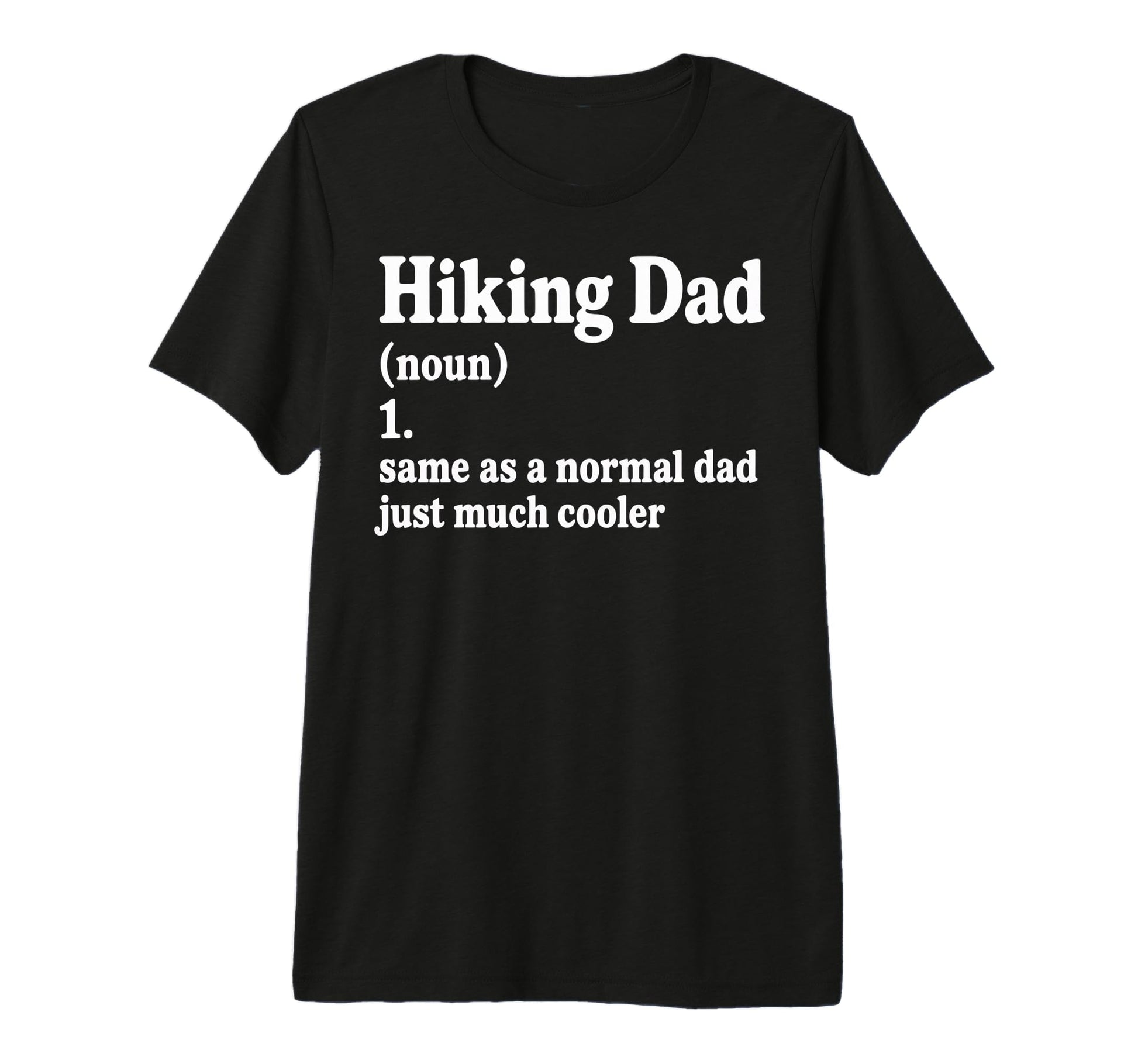 Funny Hiking Dad Like Regular Dad Hiker T-Shirt - Unique Graphic Unisex - T-Shirt, Sweatshirt, Hoodie