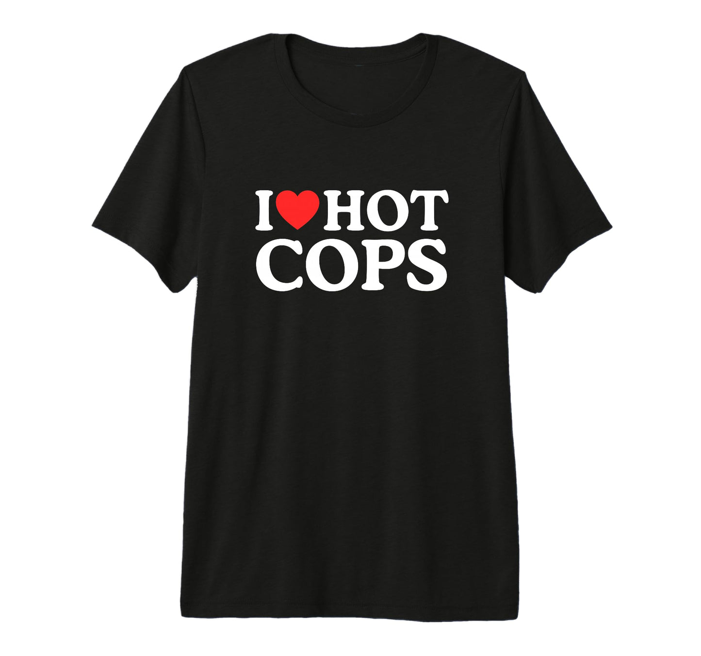 I Love Heart Hot Cops Funny Police T-Shirt - Minimalist Print Men Women - T-Shirt, Sweatshirt, Hoodie