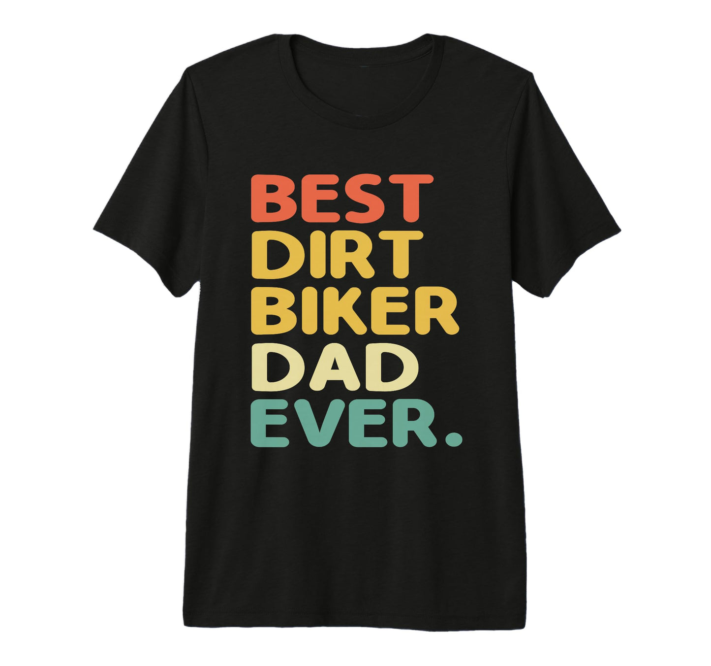 Best Dirt Biker Dad Ever Motocross Dirt T-Shirt - Novelty Apparel Unisex - T-Shirt, Sweatshirt, Hoodie
