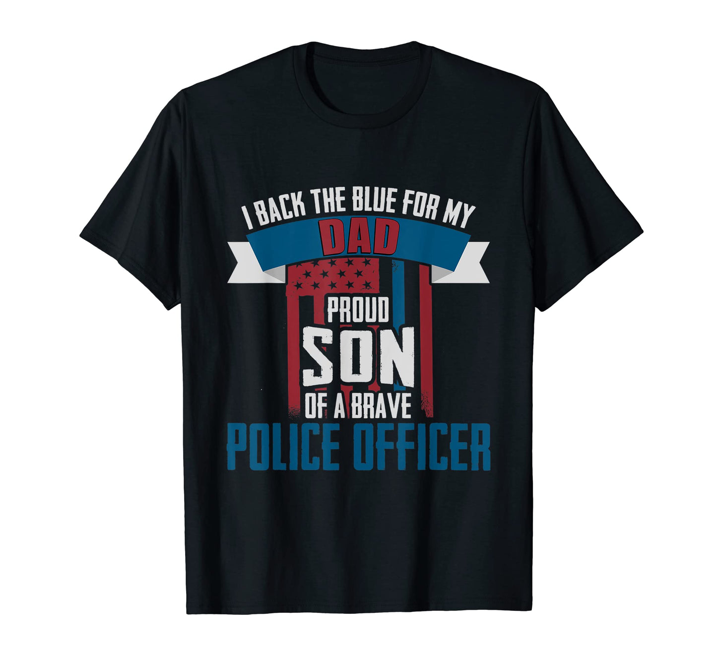 I Back Blue My Dad Proud Son Brave T-Shirt - Streetwear Style Men Women - T-Shirt, Sweatshirt, Hoodie