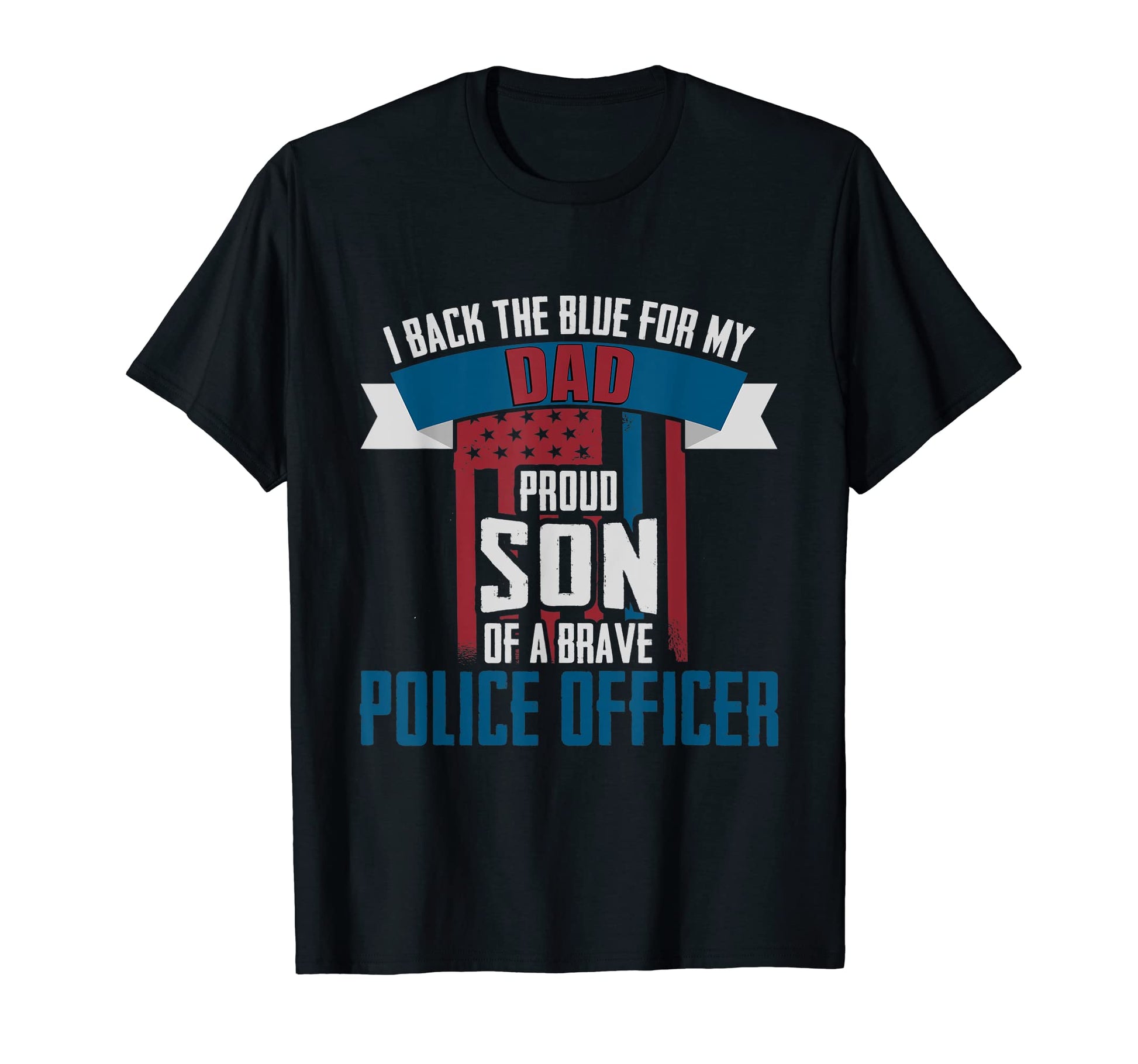 I Back Blue My Dad Proud Son Brave T-Shirt - Streetwear Style Men Women - T-Shirt, Sweatshirt, Hoodie