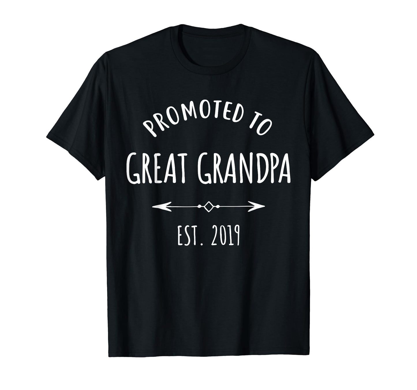 Promoted To Great Grandpa Est 2019 Great T-Shirt - Graphic Print Unisex - T-Shirt, Sweatshirt, Hoodie