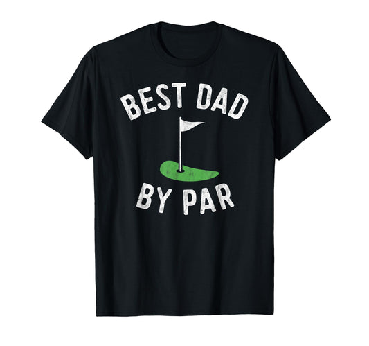 Best Dad Par Funny Golf Fathers Day T-Shirt - Novelty Apparel for Adults - T-Shirt, Sweatshirt, Hoodie