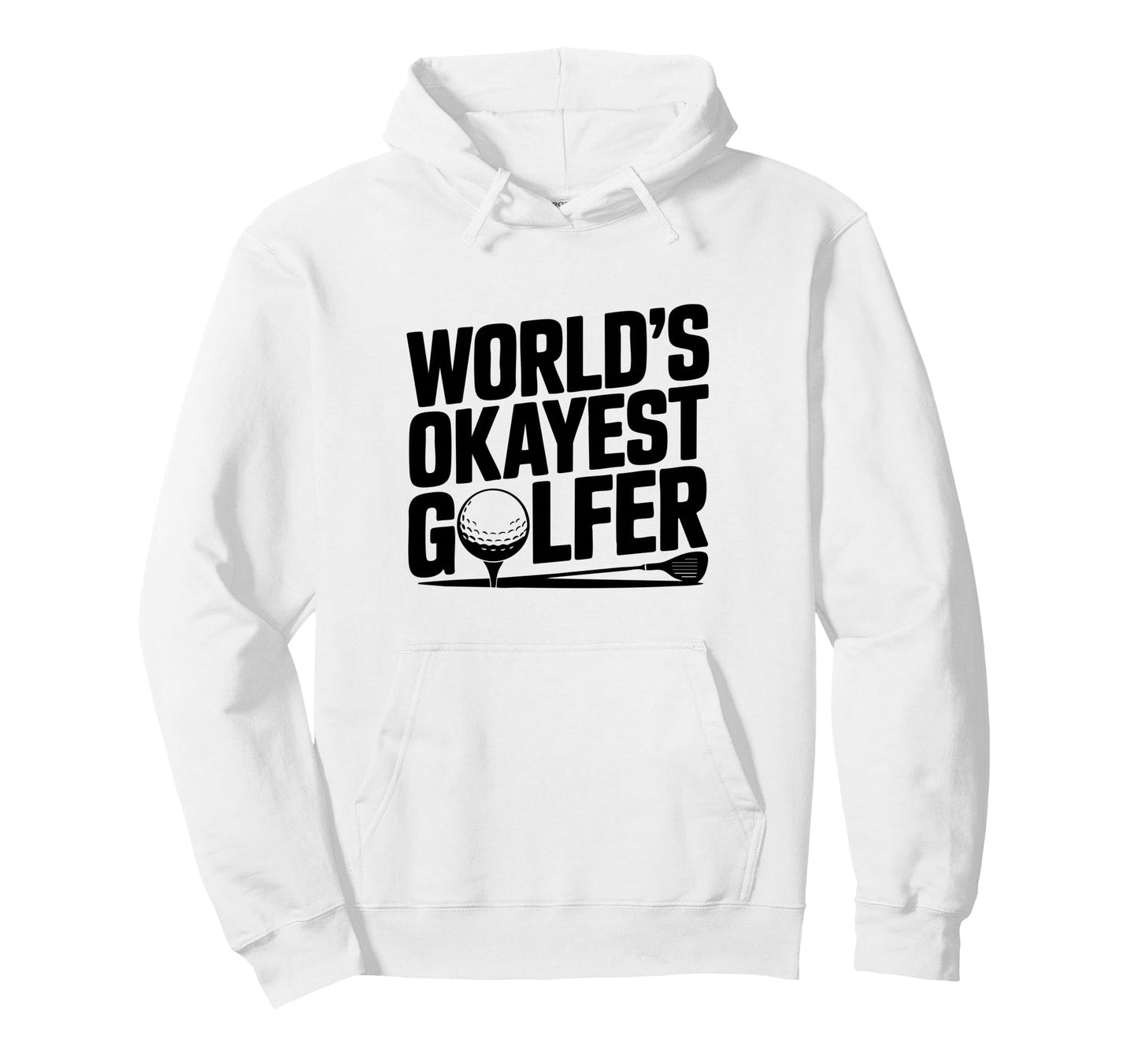 Worlds Okayest Golfer Golf Fan Hoodie - Fun Novelty Design Unisex - T-Shirt, Sweatshirt, Hoodie