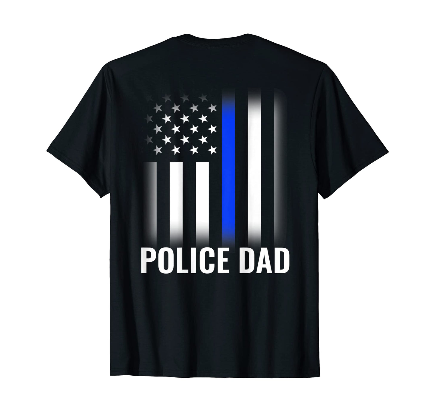 Police Dad Printed Back Police Flag T-Shirt - Fun Novelty Design Men Women - T-Shirt, Sweatshirt, Hoodie