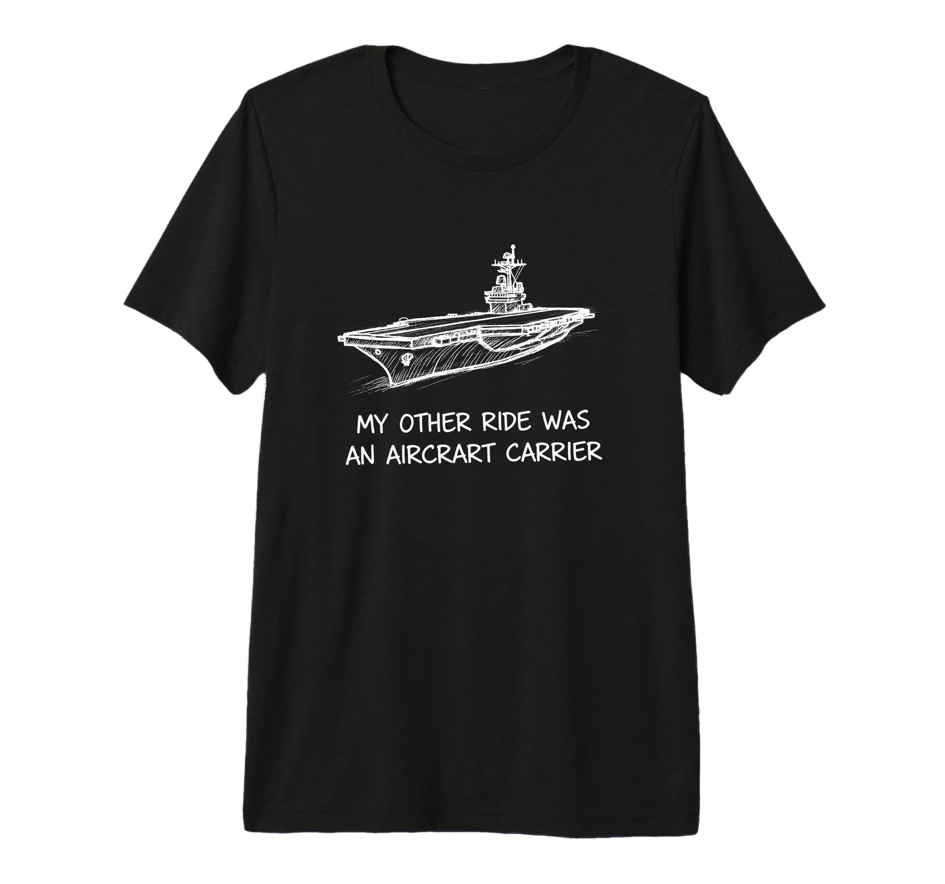 My Other Ride Was Aircraft Carrier T-Shirt - Fun Novelty Design Unisex - T-Shirt, Sweatshirt, Hoodie