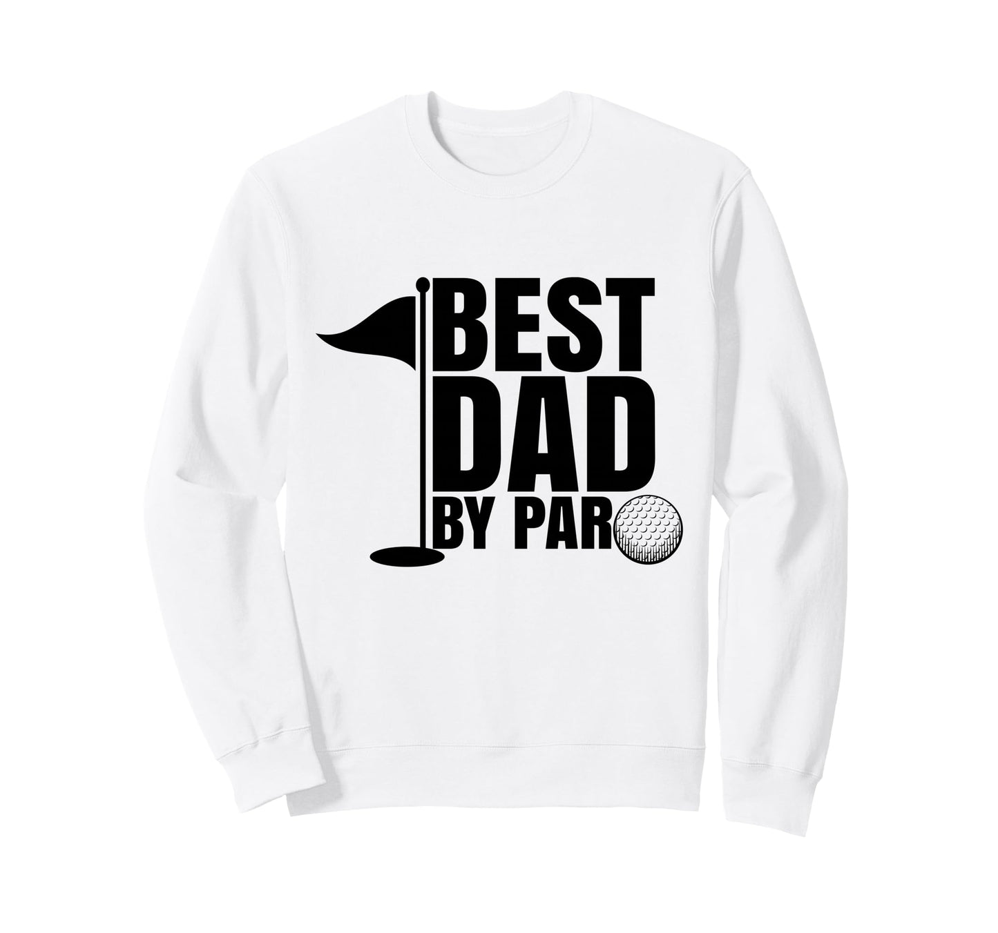 Funny Golf Dad Fathers Day Best Dad Sweatshirt - Unique Graphic for Adults - T-Shirt, Sweatshirt, Hoodie