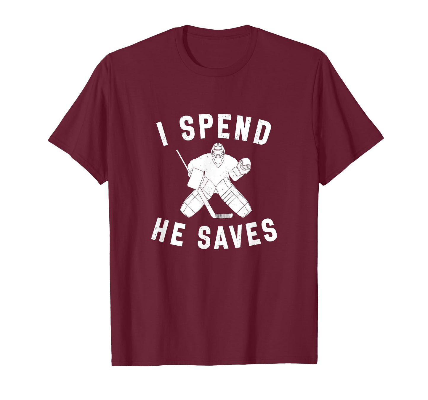 I Spend He Saves Funny Hockey Goalie T-Shirt - Custom Art Print Unisex - T-Shirt, Sweatshirt, Hoodie