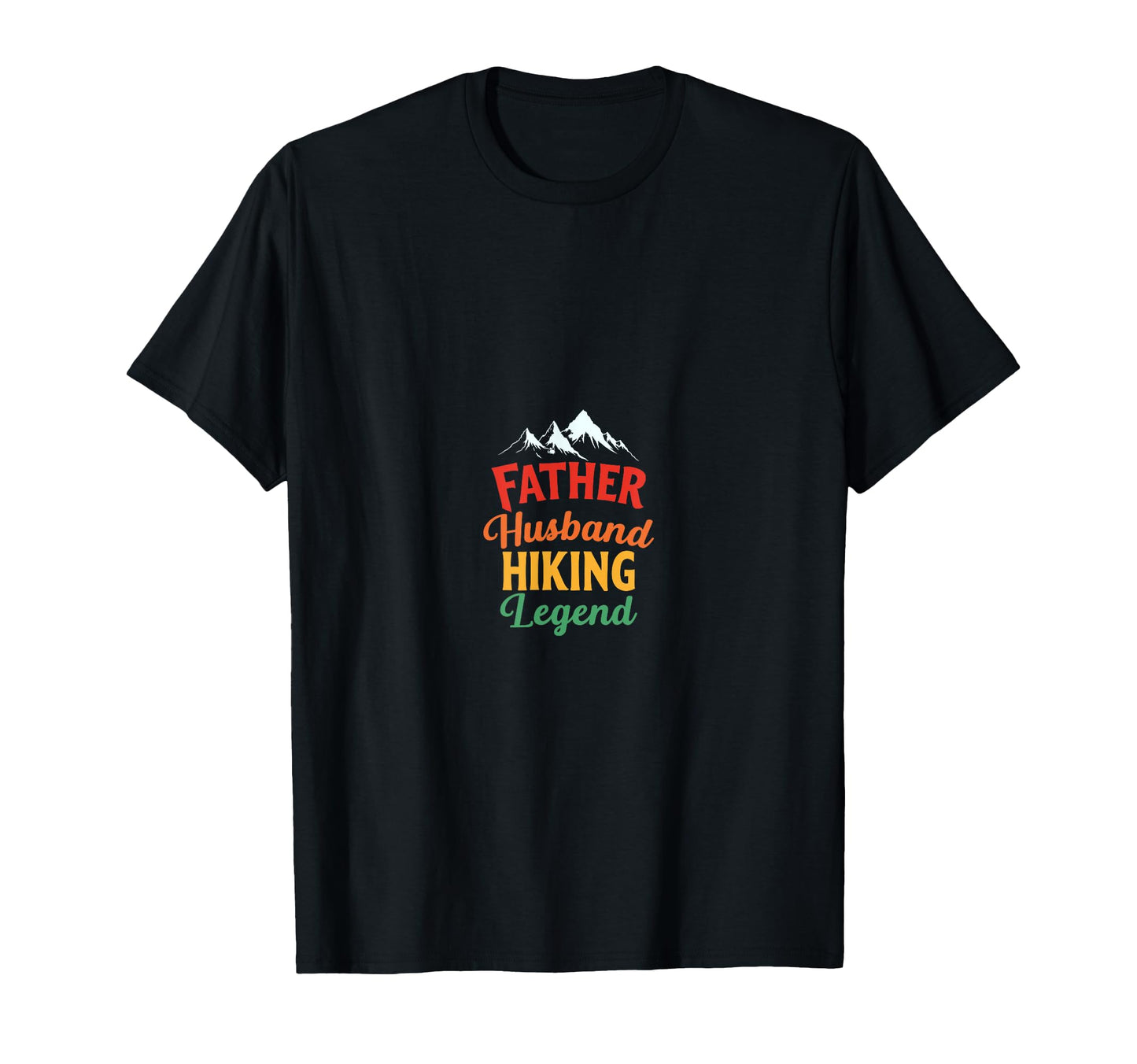 Father Husband Hiking Legend T-Shirt - Fun Novelty Design Men Women - T-Shirt, Sweatshirt, Hoodie