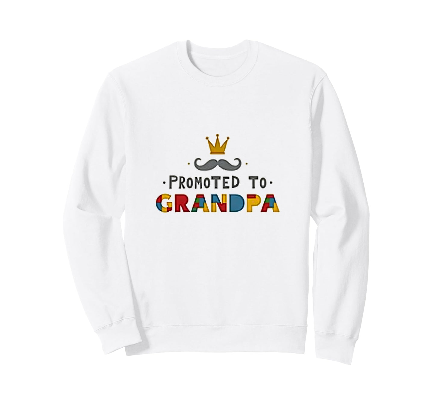Promoted To Grandpa Royal Mustache Sweatshirt - Graphic Print Men Women - T-Shirt, Sweatshirt, Hoodie
