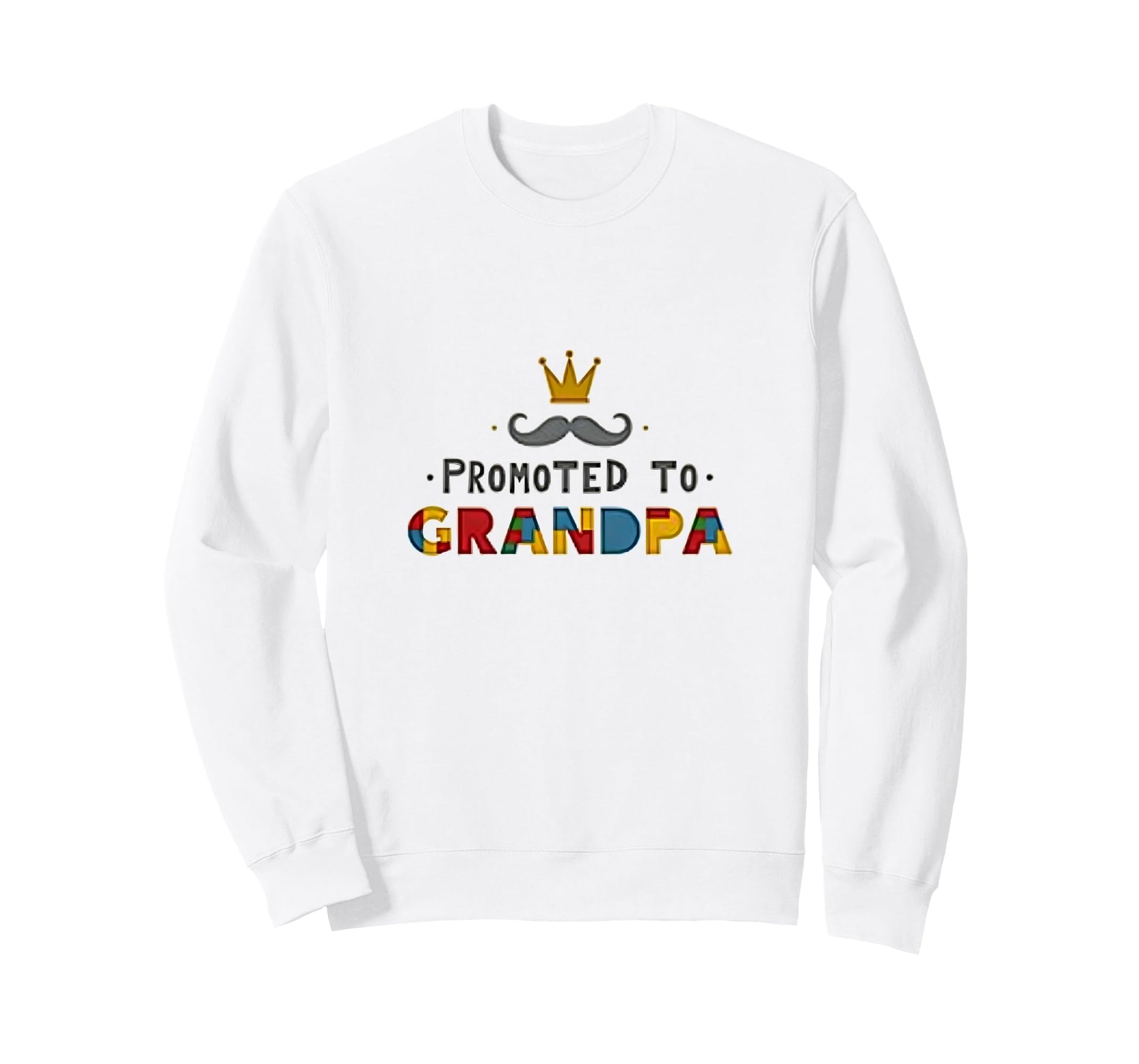 Promoted To Grandpa Royal Mustache Sweatshirt - Graphic Print Men Women - T-Shirt, Sweatshirt, Hoodie