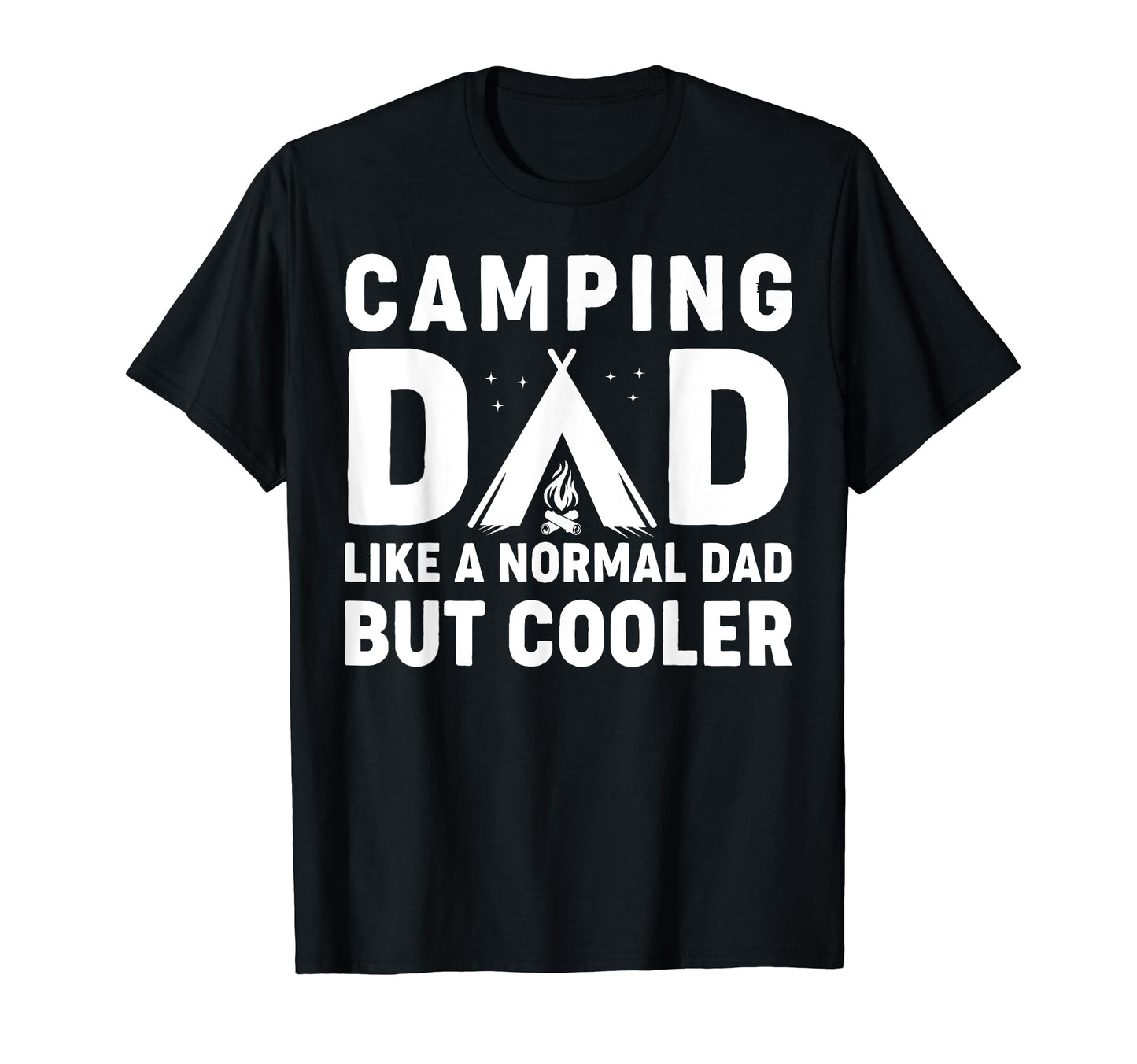 Camping Dad Funny Camper Fathers Day T-Shirt - Casual Everyday Wear Unisex - T-Shirt, Sweatshirt, Hoodie