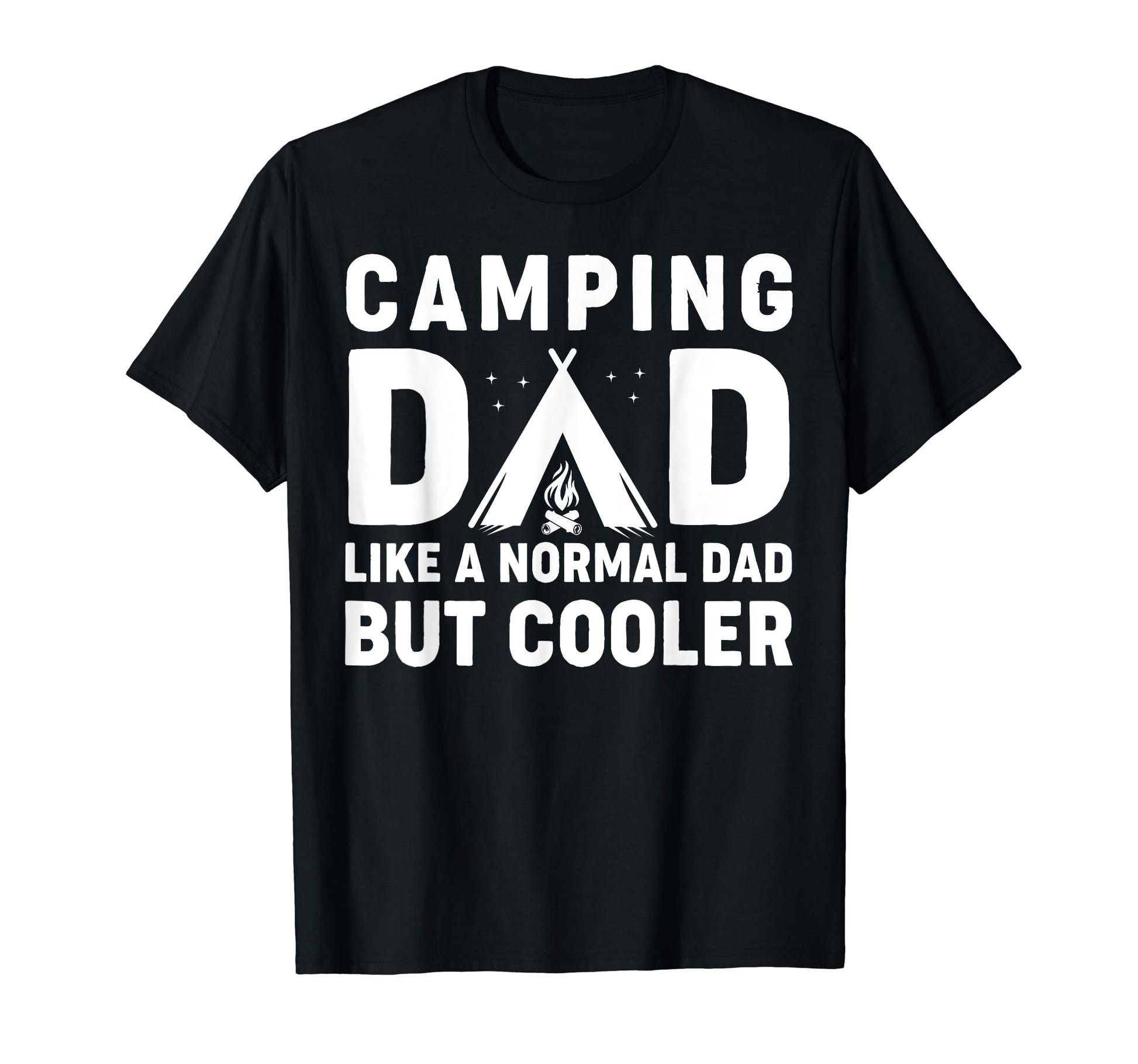 Camping Dad Funny Camper Fathers Day T-Shirt - Casual Everyday Wear Unisex - T-Shirt, Sweatshirt, Hoodie