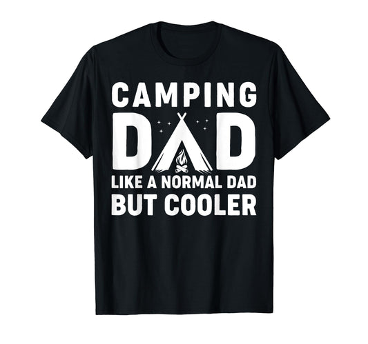 Camping Dad Funny Camper Fathers Day T-Shirt - Casual Everyday Wear Unisex - T-Shirt, Sweatshirt, Hoodie