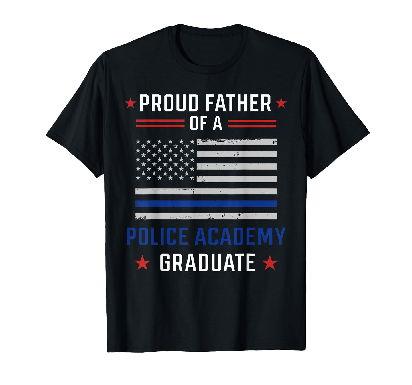 Proud Father Police Academy Graduate T-Shirt - Fun Novelty Design Men Women - T-Shirt, Sweatshirt, Hoodie