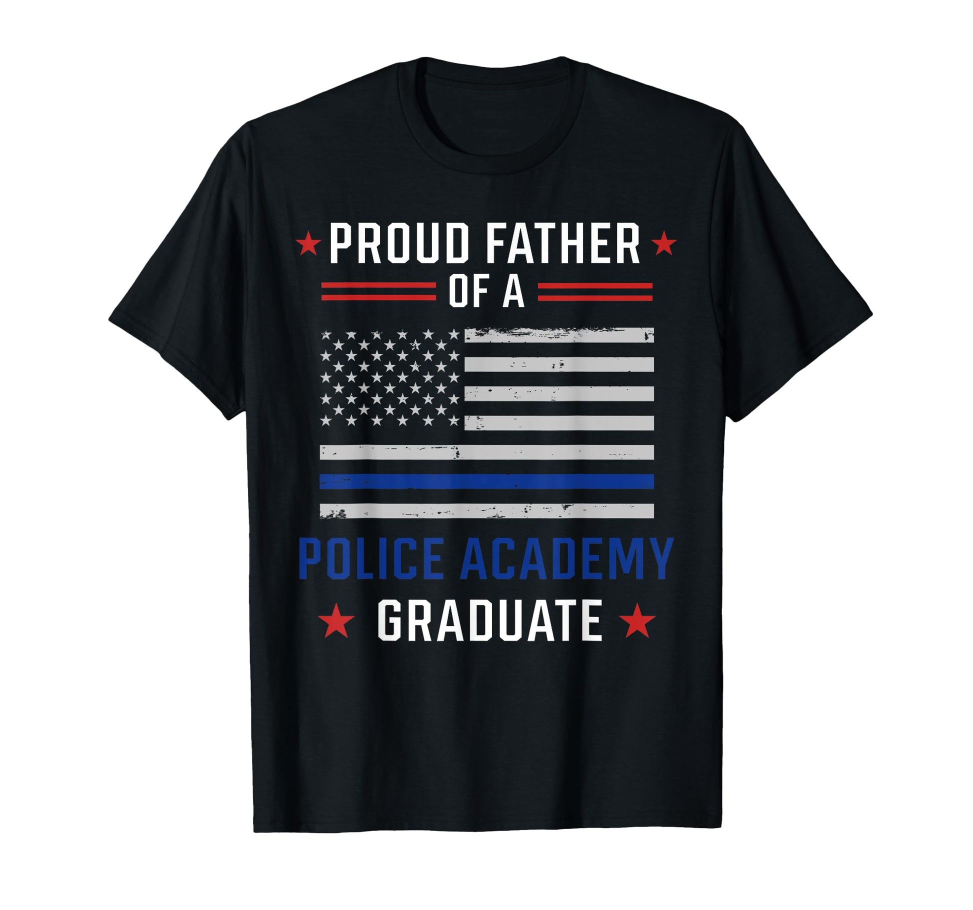 Proud Father Police Academy Graduate T-Shirt - Fun Novelty Design Men Women - T-Shirt, Sweatshirt, Hoodie