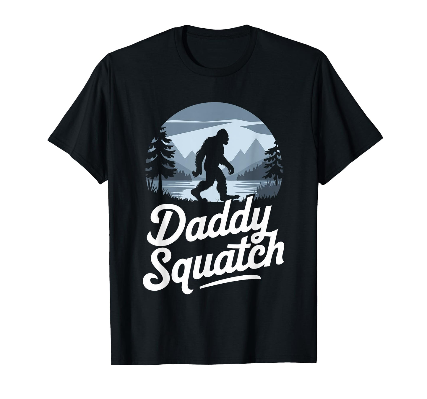 Daddy Squatch Funny Bigfoot T-Shirt - Aesthetic Graphic Men Women - T-Shirt, Sweatshirt, Hoodie