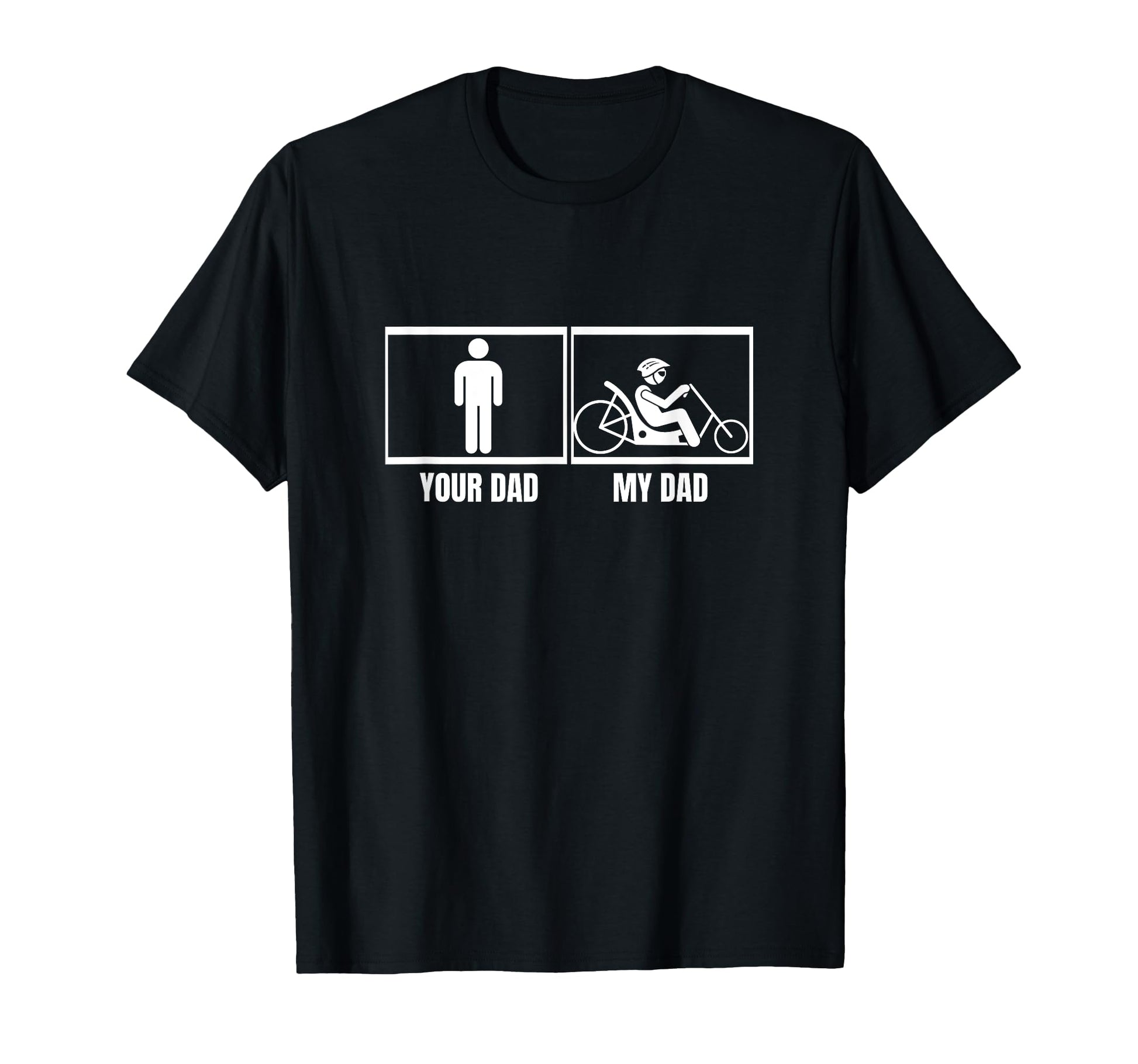 Recumbent Bike Your Dad My Dad Funny T-Shirt - Streetwear Style Men Women - T-Shirt, Sweatshirt, Hoodie