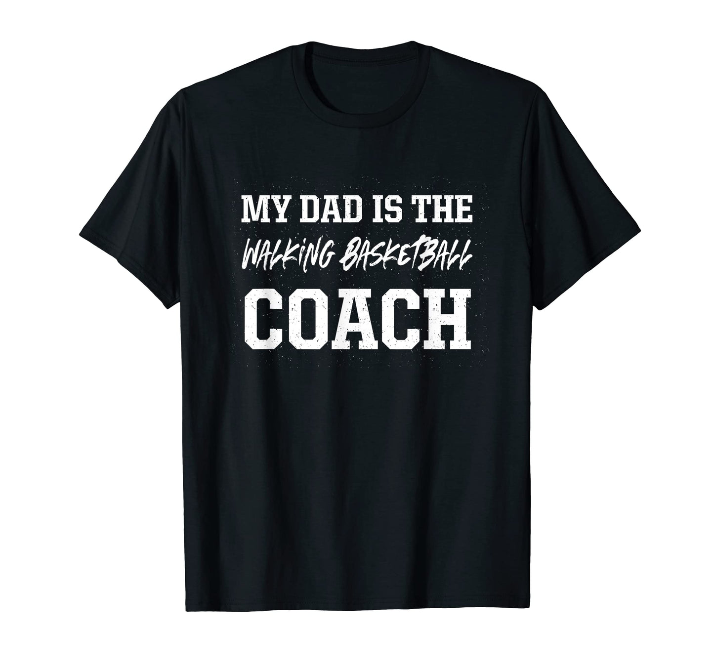 Dad Is Walking Basketball Coach T-Shirt - Custom Art Print for Adults - T-Shirt, Sweatshirt, Hoodie