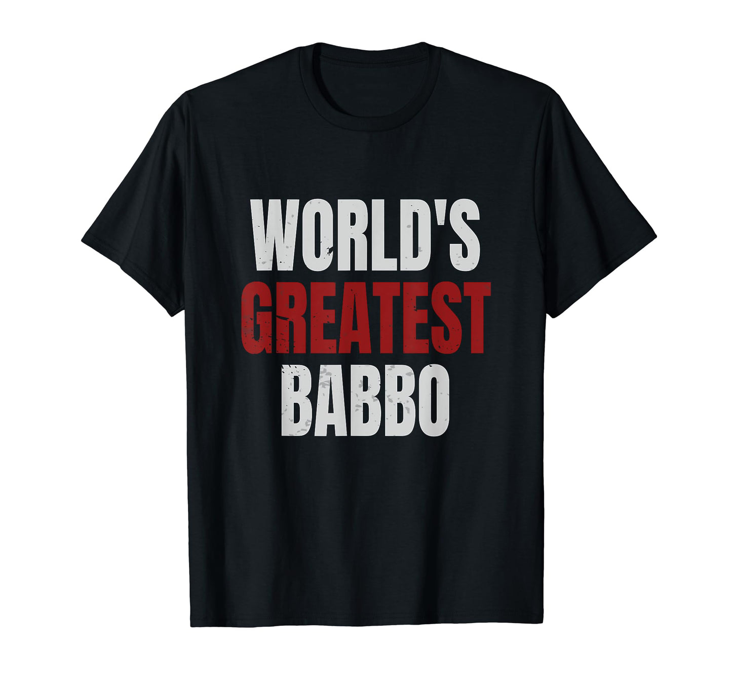 Babbo Italian Father Italian Dad Worlds T-Shirt - Aesthetic Graphic Unisex - T-Shirt, Sweatshirt, Hoodie