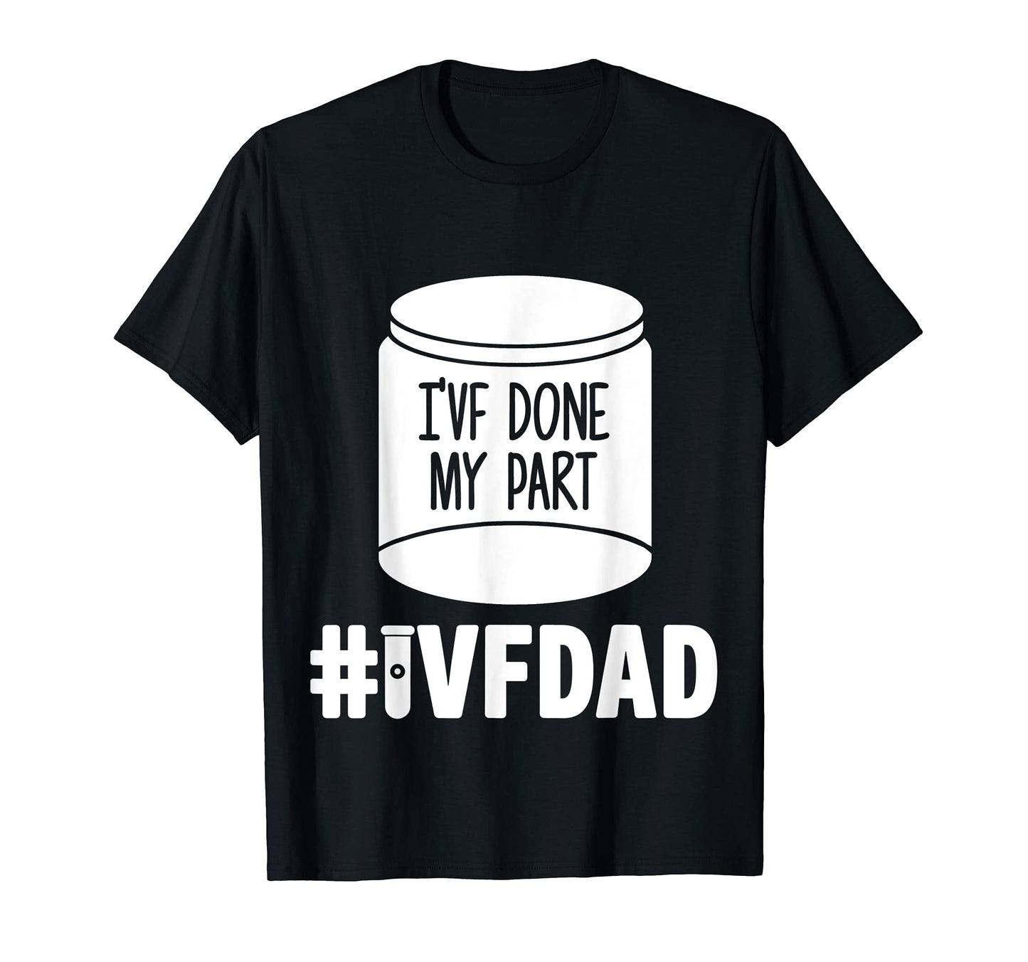 Mens Ivf Gift Warrior Dad Done Part T-Shirt - Unique Graphic for Adults - T-Shirt, Sweatshirt, Hoodie