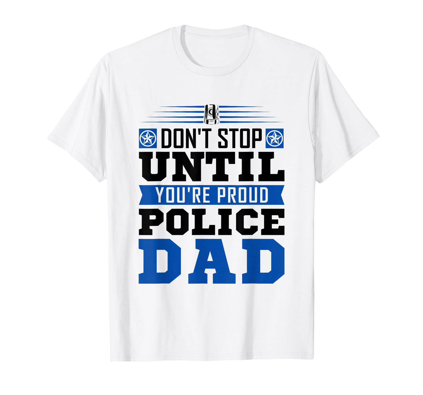 Thin Blue Line Dont Stop Until Youre T-Shirt - Fun Novelty Design Unisex - T-Shirt, Sweatshirt, Hoodie