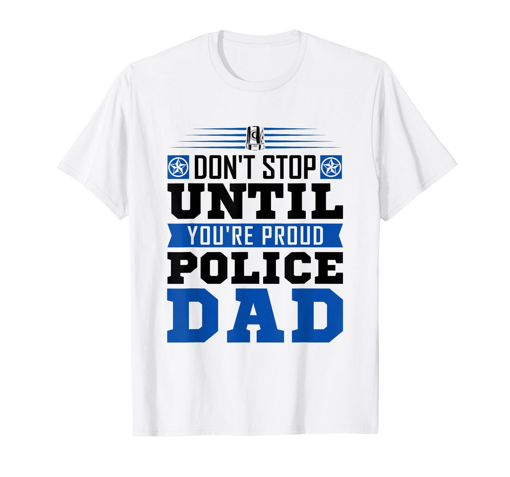 Thin Blue Line Dont Stop Until Youre T-Shirt - Fun Novelty Design Unisex - T-Shirt, Sweatshirt, Hoodie