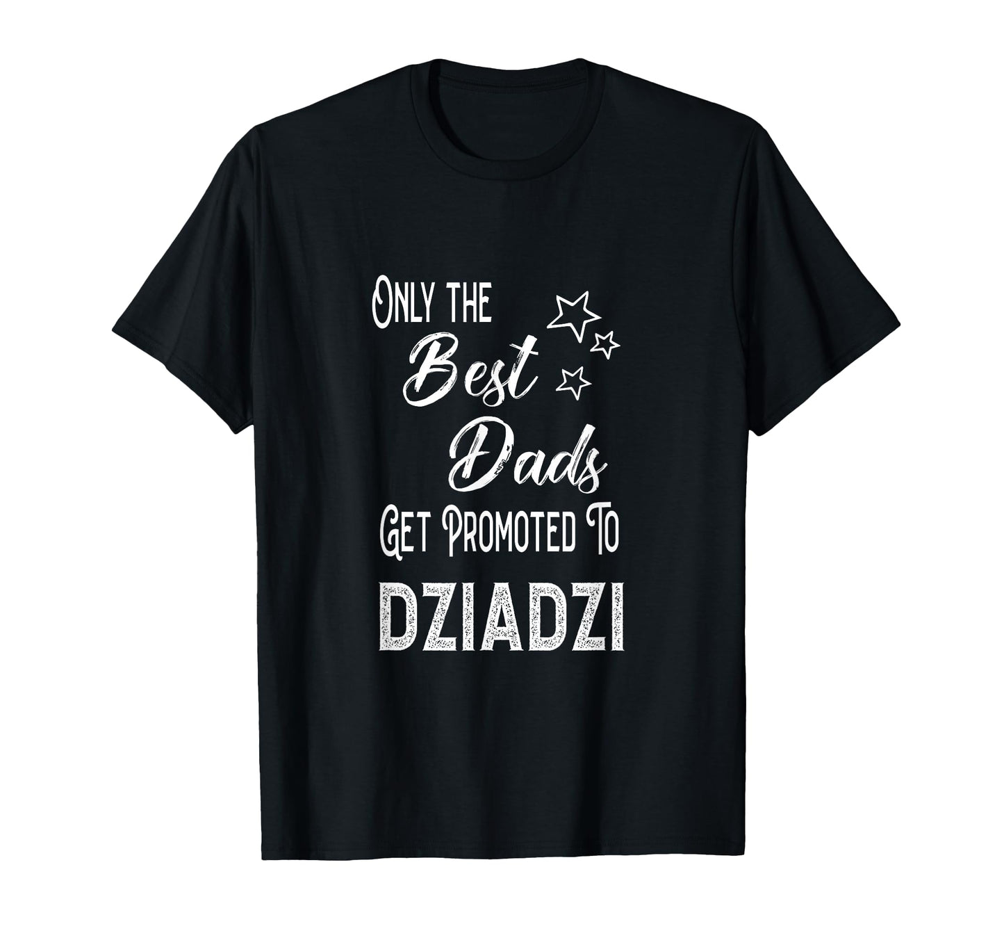 Best Dads Get Promoted To Dziadzi T-Shirt - Graphic Print for Adults - T-Shirt, Sweatshirt, Hoodie