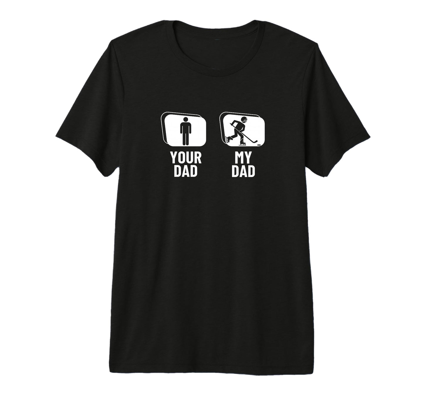 Hockey Player Your Dad My Dad Daughter T-Shirt - Custom Art Print Unisex - T-Shirt, Sweatshirt, Hoodie