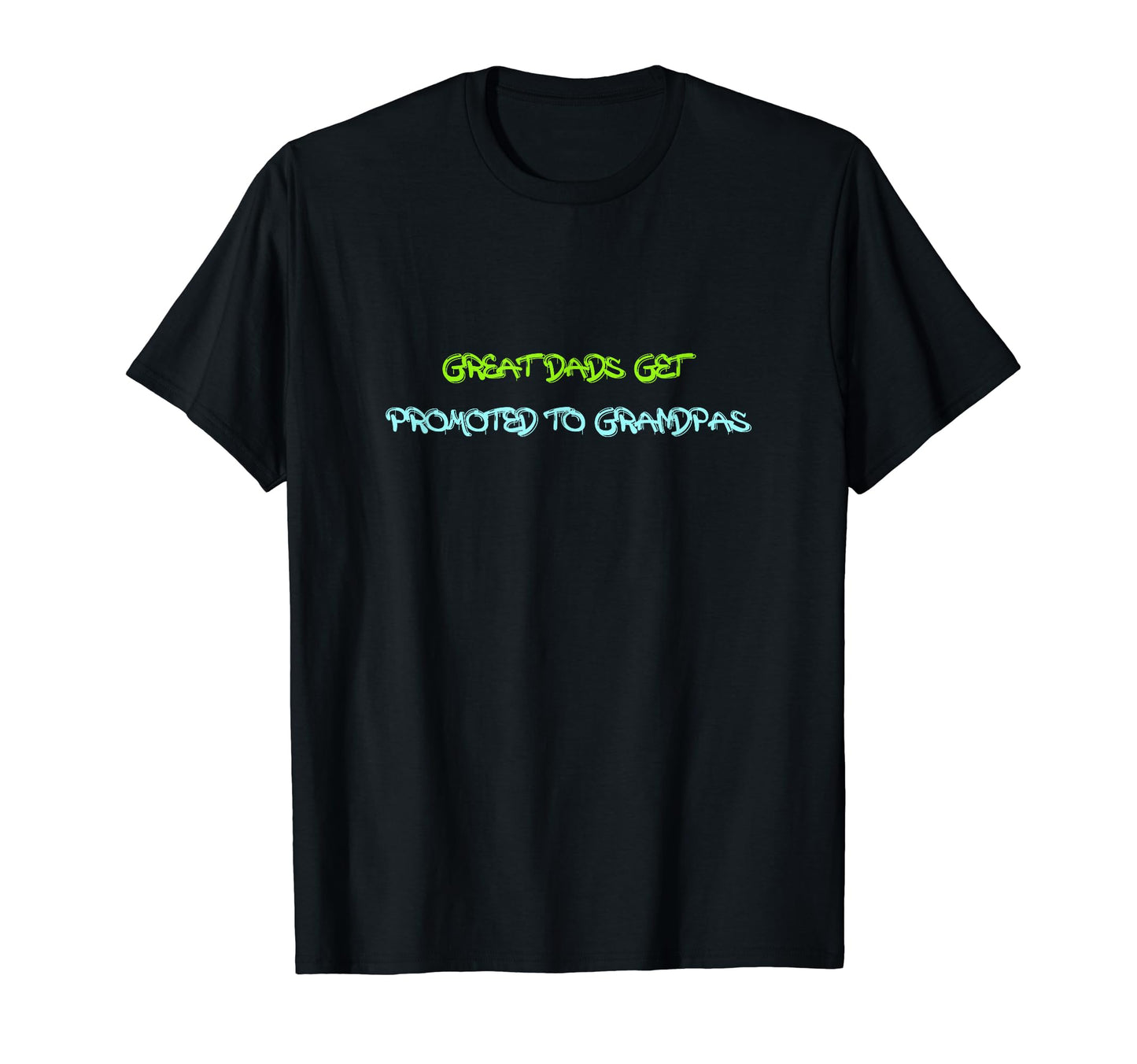 Great Dads Get Promoted To Grandpas Pops T-Shirt - Trendy Graphic Unisex - T-Shirt, Sweatshirt, Hoodie