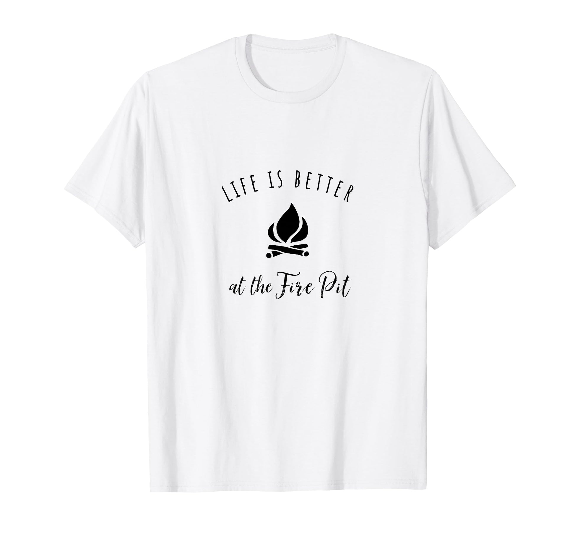Life Is Better Fire Pit Funny T-Shirt - Fun Novelty Design for Adults - T-Shirt, Sweatshirt, Hoodie